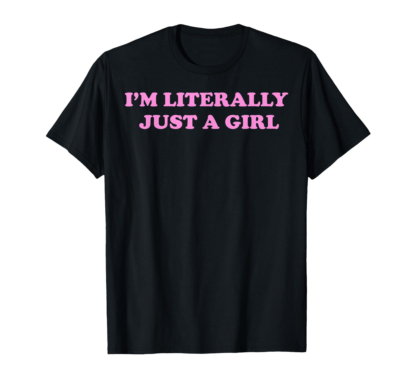 Funny Im Literally Just T-Shirt - Trendy Graphic Unisex - T-Shirt, Sweatshirt, Hoodie