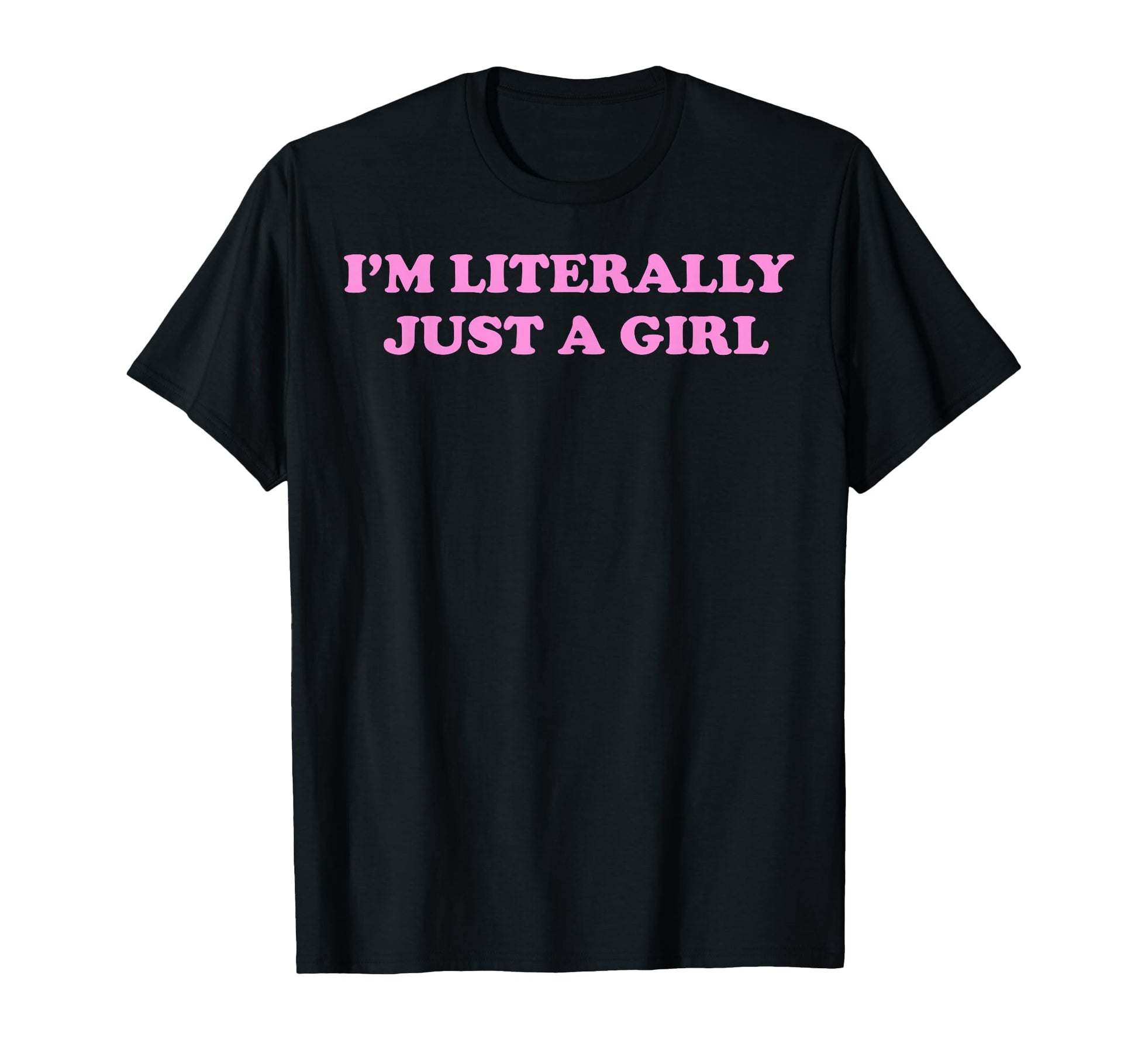 Funny Im Literally Just T-Shirt - Trendy Graphic Unisex - T-Shirt, Sweatshirt, Hoodie