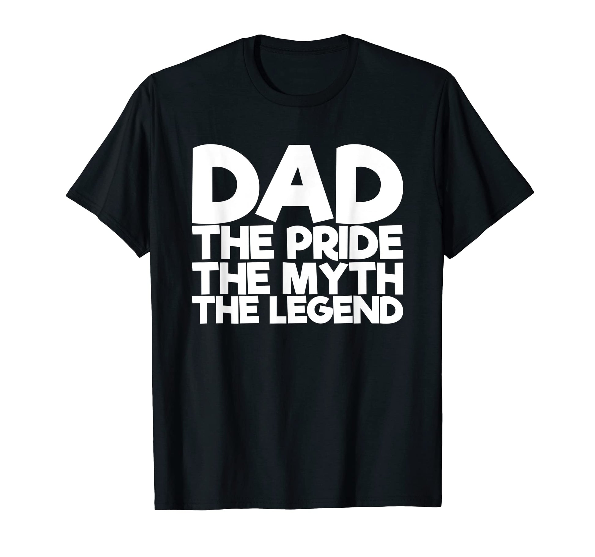 Dad Pride Myth Legend T-Shirt - Graphic Print Men Women - T-Shirt, Sweatshirt, Hoodie
