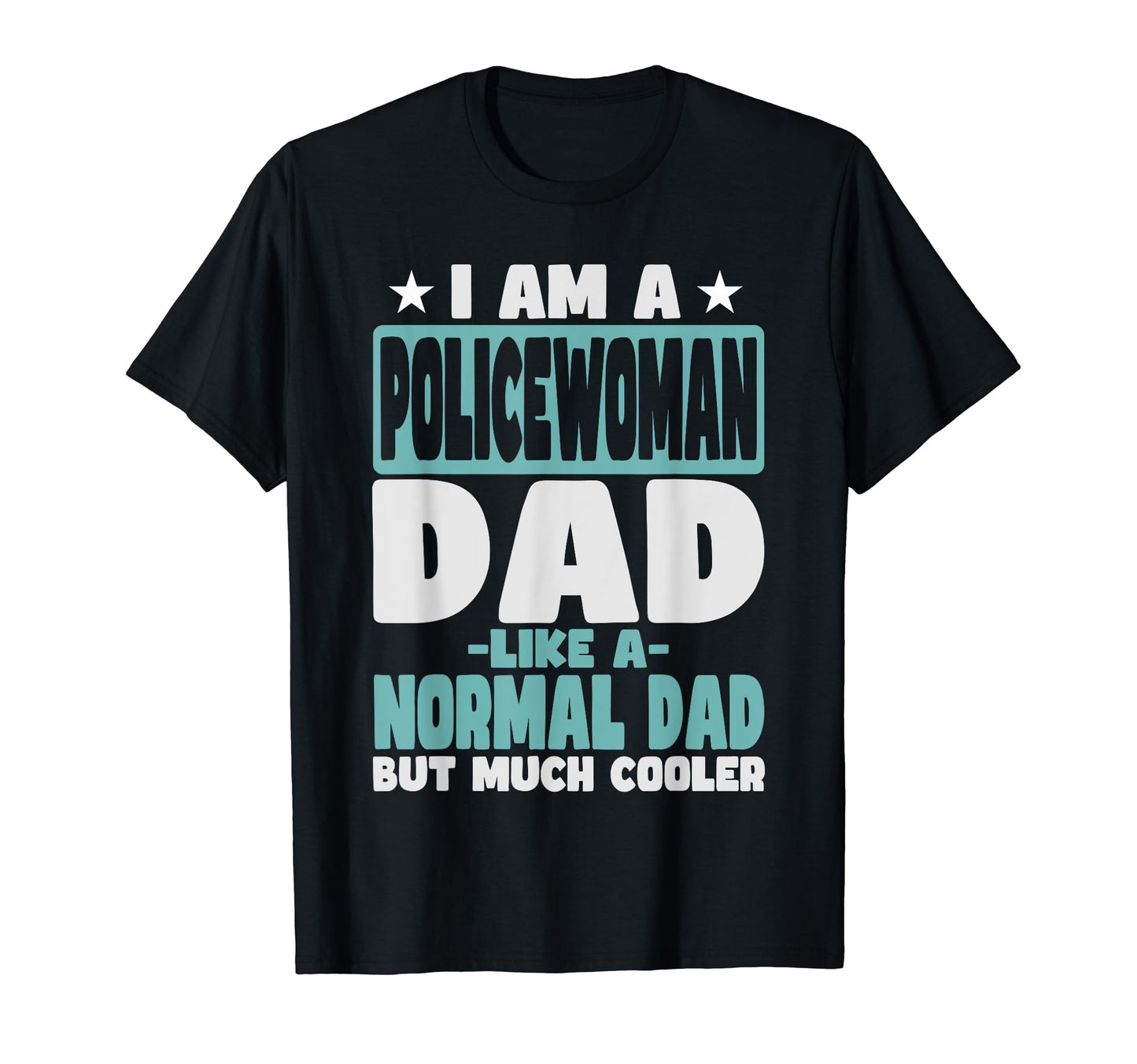 Policewoman Dad Cooler Than T-Shirt - Casual Everyday Wear for Adults - T-Shirt, Sweatshirt, Hoodie
