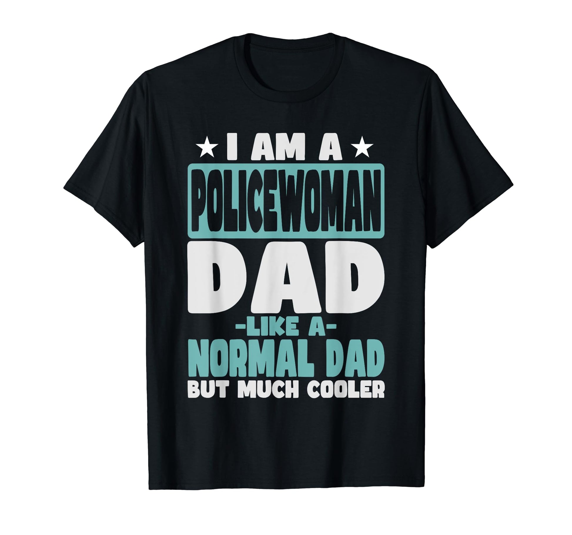 Policewoman Dad Cooler Than T-Shirt - Casual Everyday Wear for Adults - T-Shirt, Sweatshirt, Hoodie