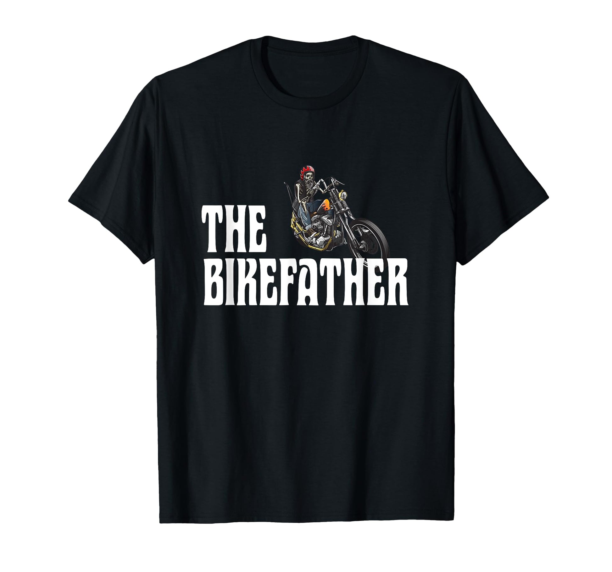 Biker Bikefather Biker Dad Funny T-Shirt - Casual Everyday Wear Unisex - T-Shirt, Sweatshirt, Hoodie
