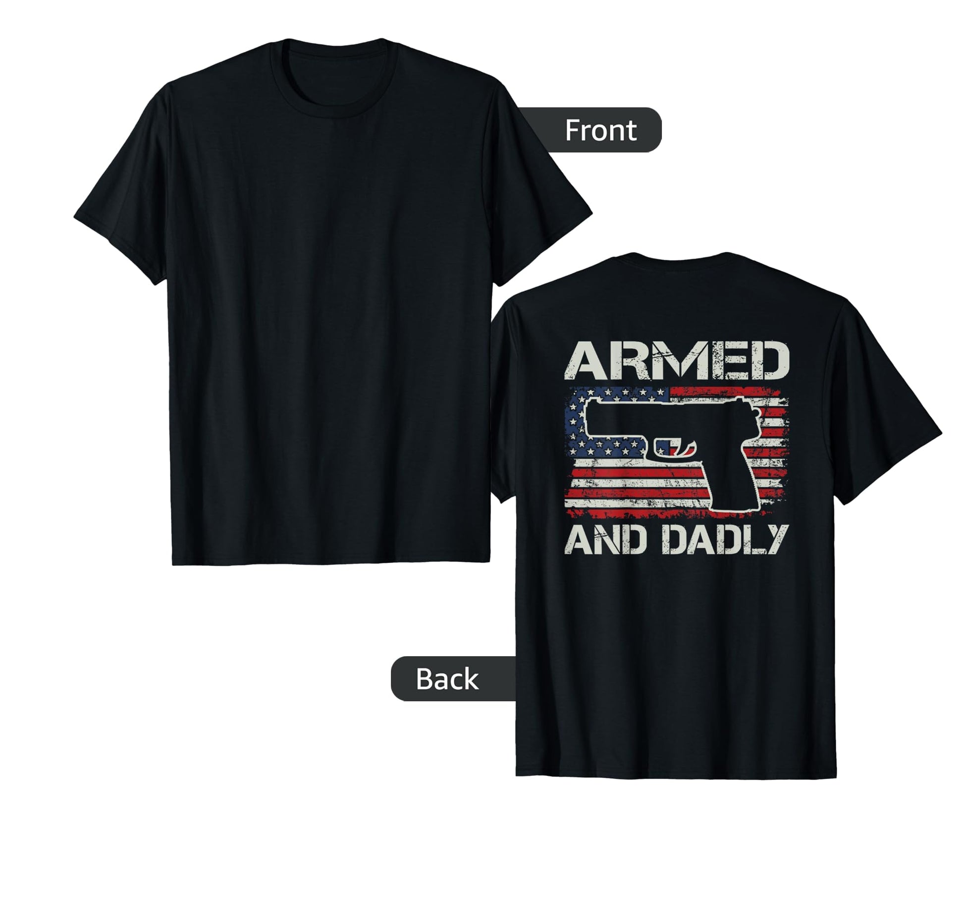 Armed And Dadly Fathers Day Funny Gun T-Shirt - Novelty Apparel for Adults - T-Shirt, Sweatshirt, Hoodie