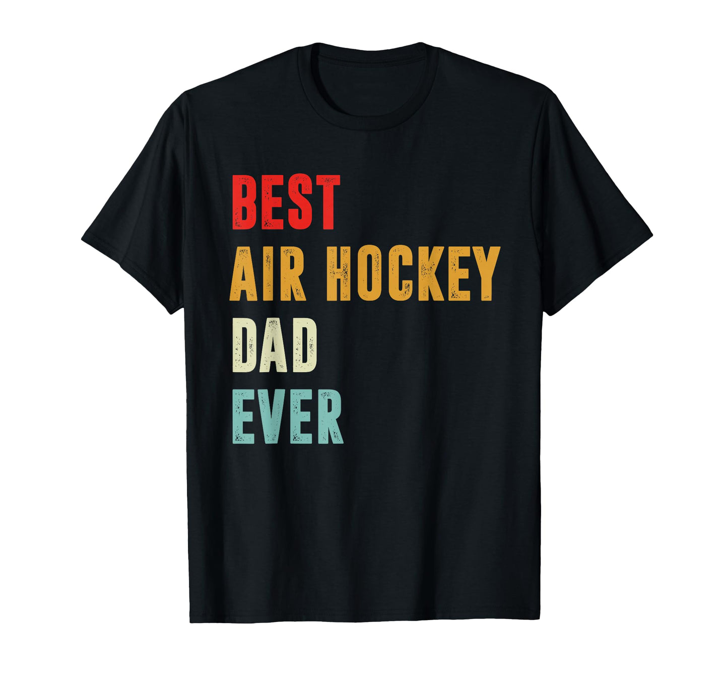 Best Air Hockey Dad Ever Fathers Day T-Shirt - Trendy Graphic Men Women - T-Shirt, Sweatshirt, Hoodie