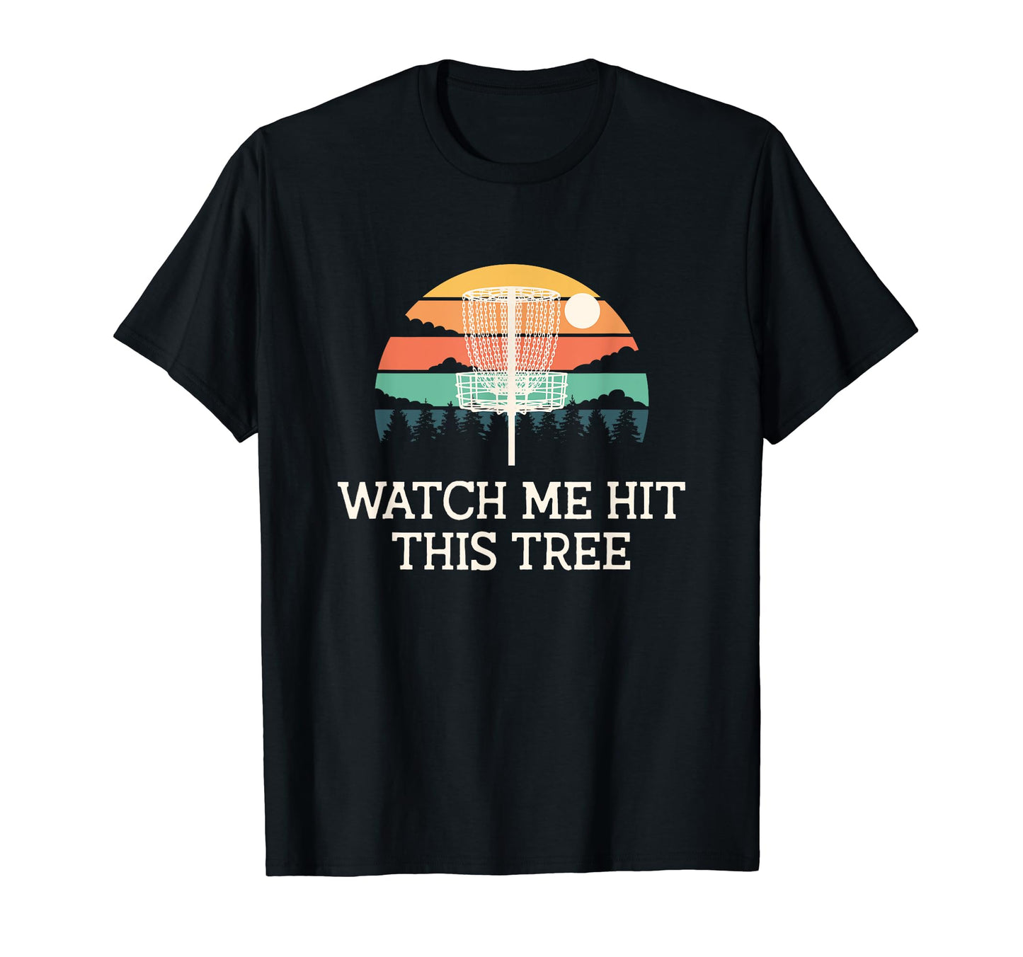 Watch Me Hit This Tree Disc Golf Contest T-Shirt - Minimalist Print Unisex - T-Shirt, Sweatshirt, Hoodie