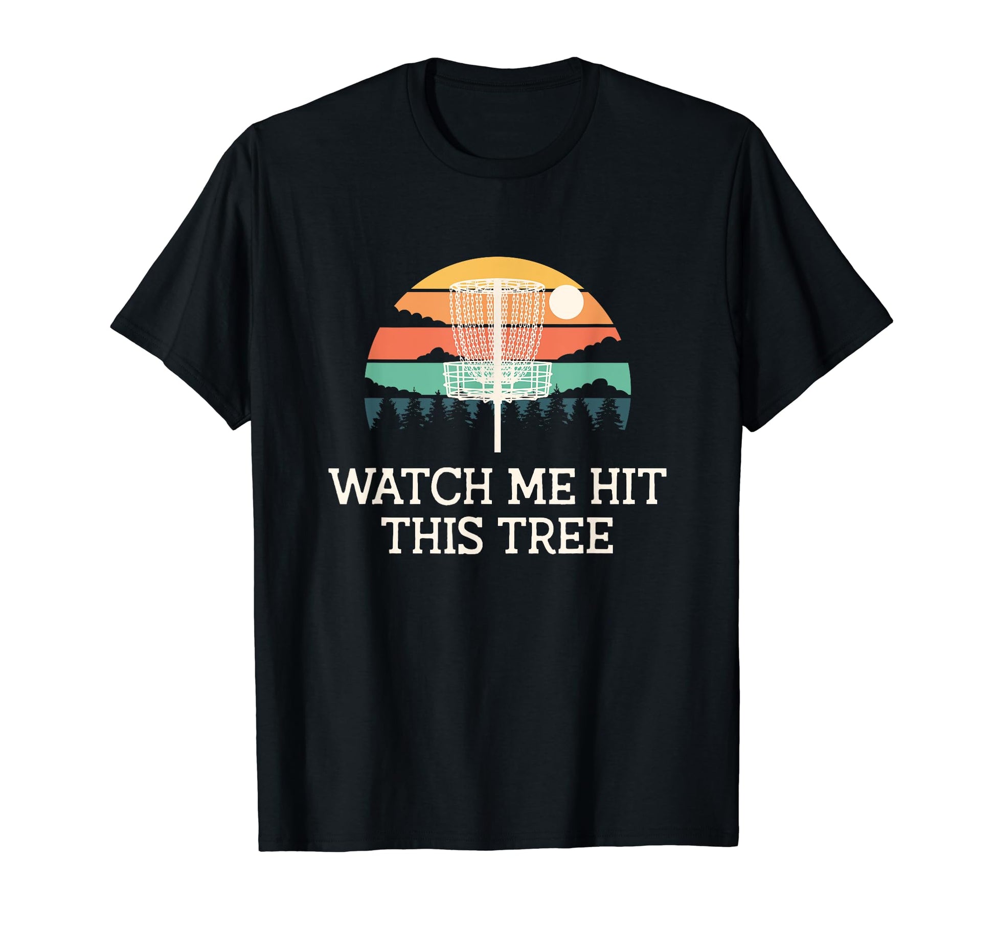 Watch Me Hit This Tree Disc Golf Contest T-Shirt - Minimalist Print Unisex - T-Shirt, Sweatshirt, Hoodie