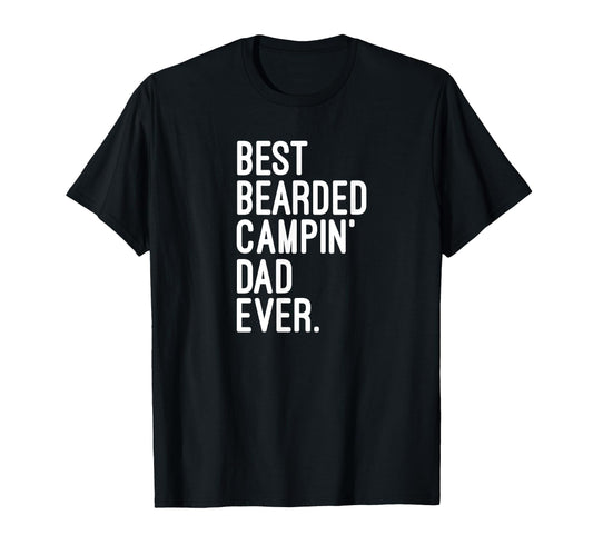 Best Bearded Camping Dad Ever Camping T-Shirt - Streetwear Style Men Women - T-Shirt, Sweatshirt, Hoodie