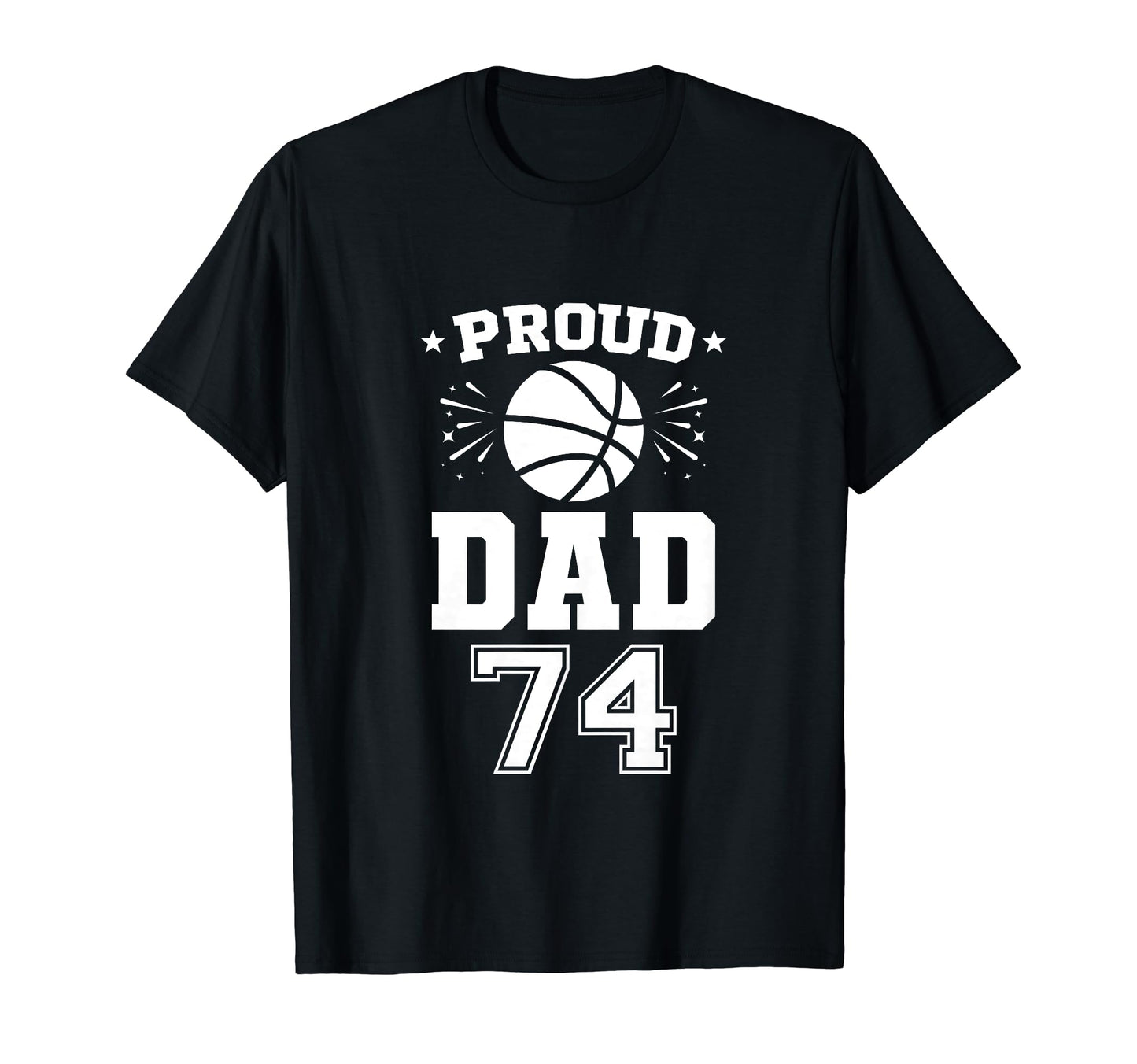 Proud Basketball Dad Number 74 T-Shirt - Aesthetic Graphic Men Women - T-Shirt, Sweatshirt, Hoodie