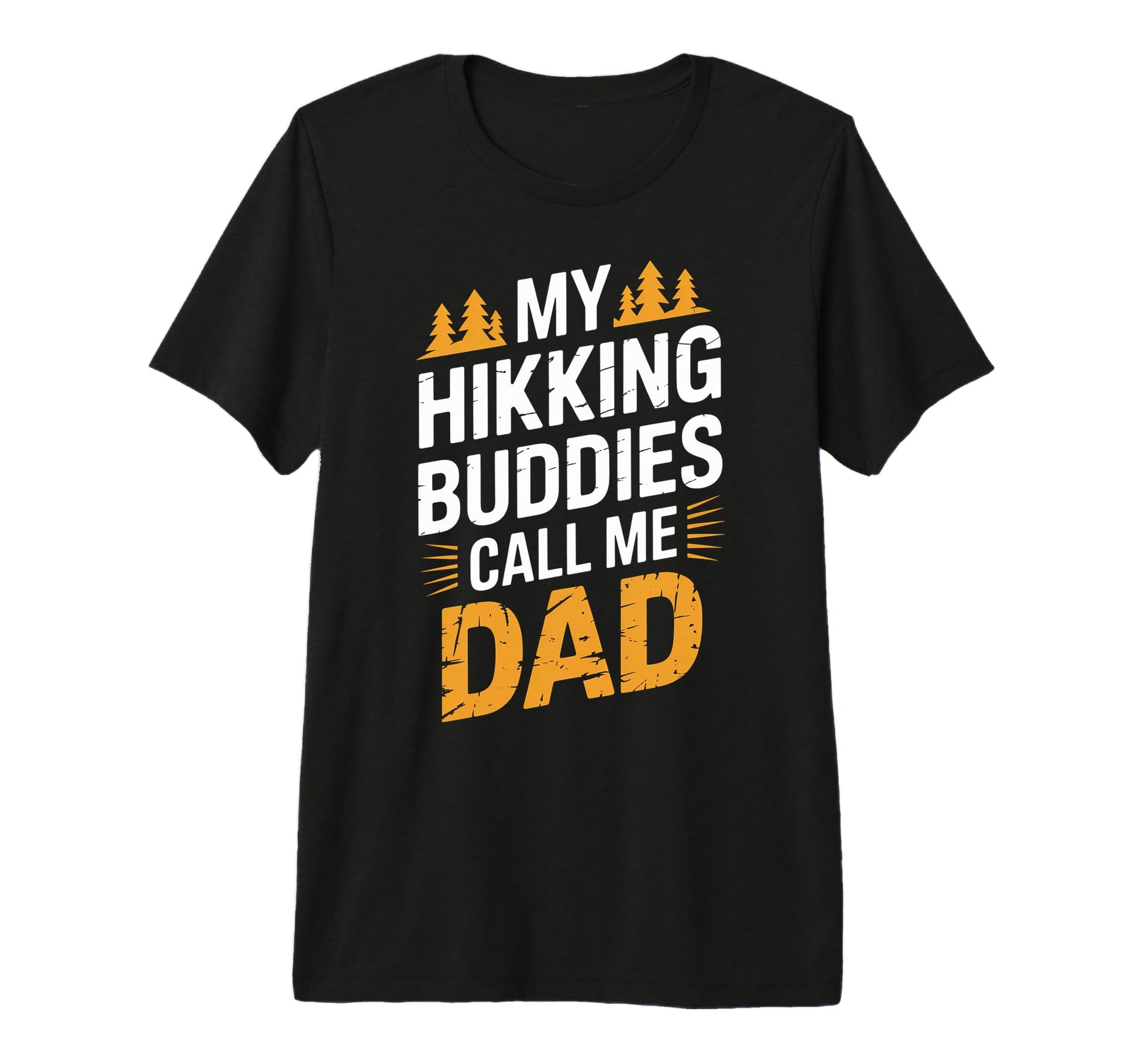 My Hiking Buddies Call Me Dad Funny T-Shirt - Novelty Apparel Men Women - T-Shirt, Sweatshirt, Hoodie
