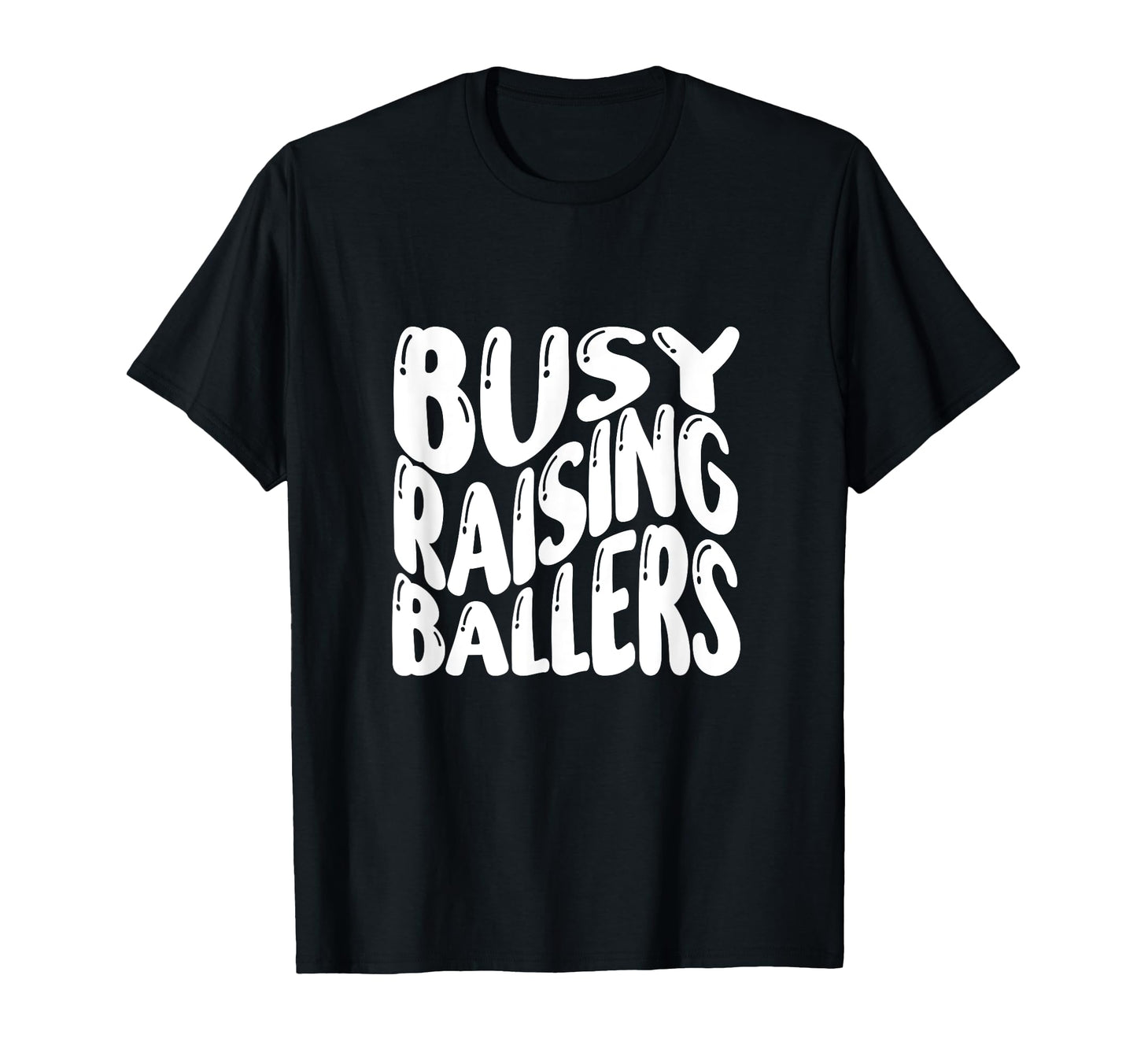 Busy Raising Ballers Funny Basketball T-Shirt - Minimalist Print Men Women - T-Shirt, Sweatshirt, Hoodie