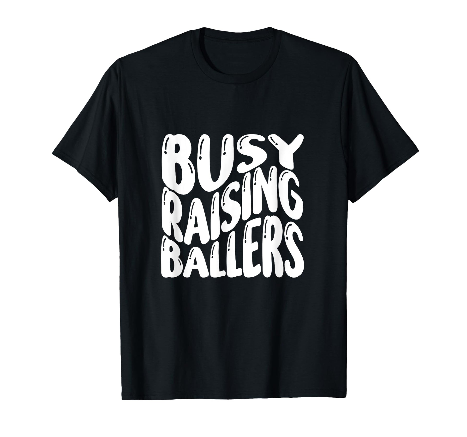 Busy Raising Ballers Funny Basketball T-Shirt - Minimalist Print Men Women - T-Shirt, Sweatshirt, Hoodie