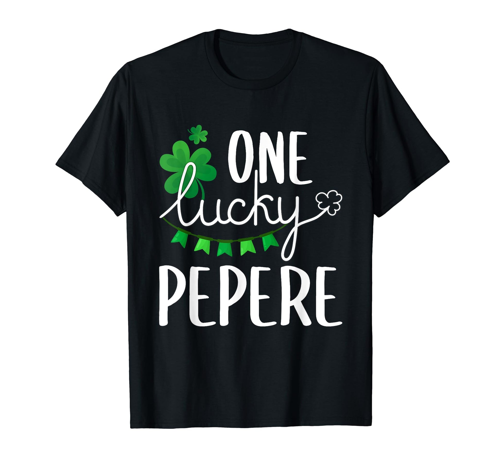 One Lucky Pepere St Patricks Day T-Shirt - Streetwear Style Men Women - T-Shirt, Sweatshirt, Hoodie