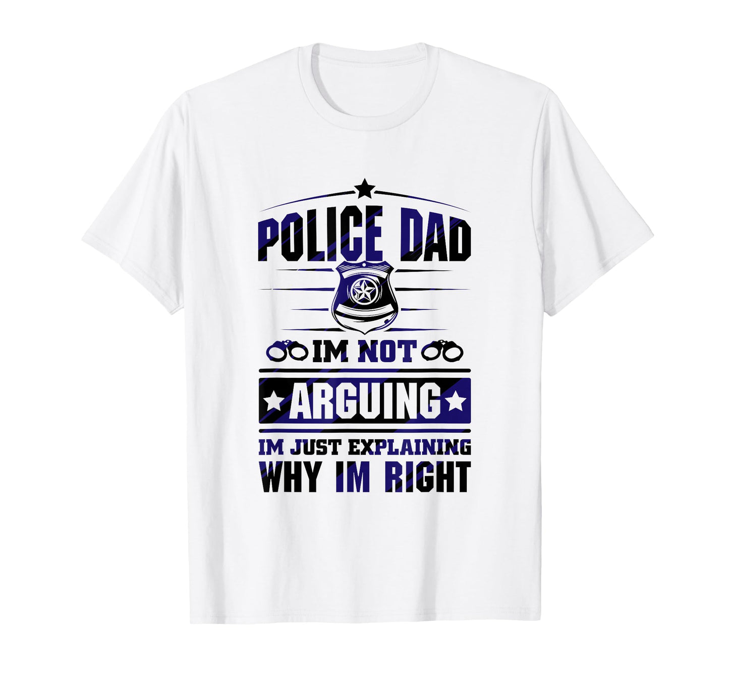 Thin Blue Line Police Dad Im Not Arguing T-Shirt - Custom Art Print Unisex - T-Shirt, Sweatshirt, Hoodie
