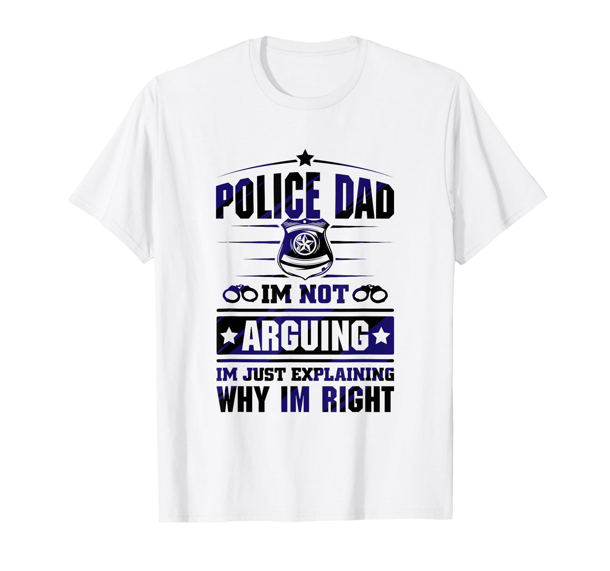Thin Blue Line Police Dad Im Not Arguing T-Shirt - Custom Art Print Unisex - T-Shirt, Sweatshirt, Hoodie