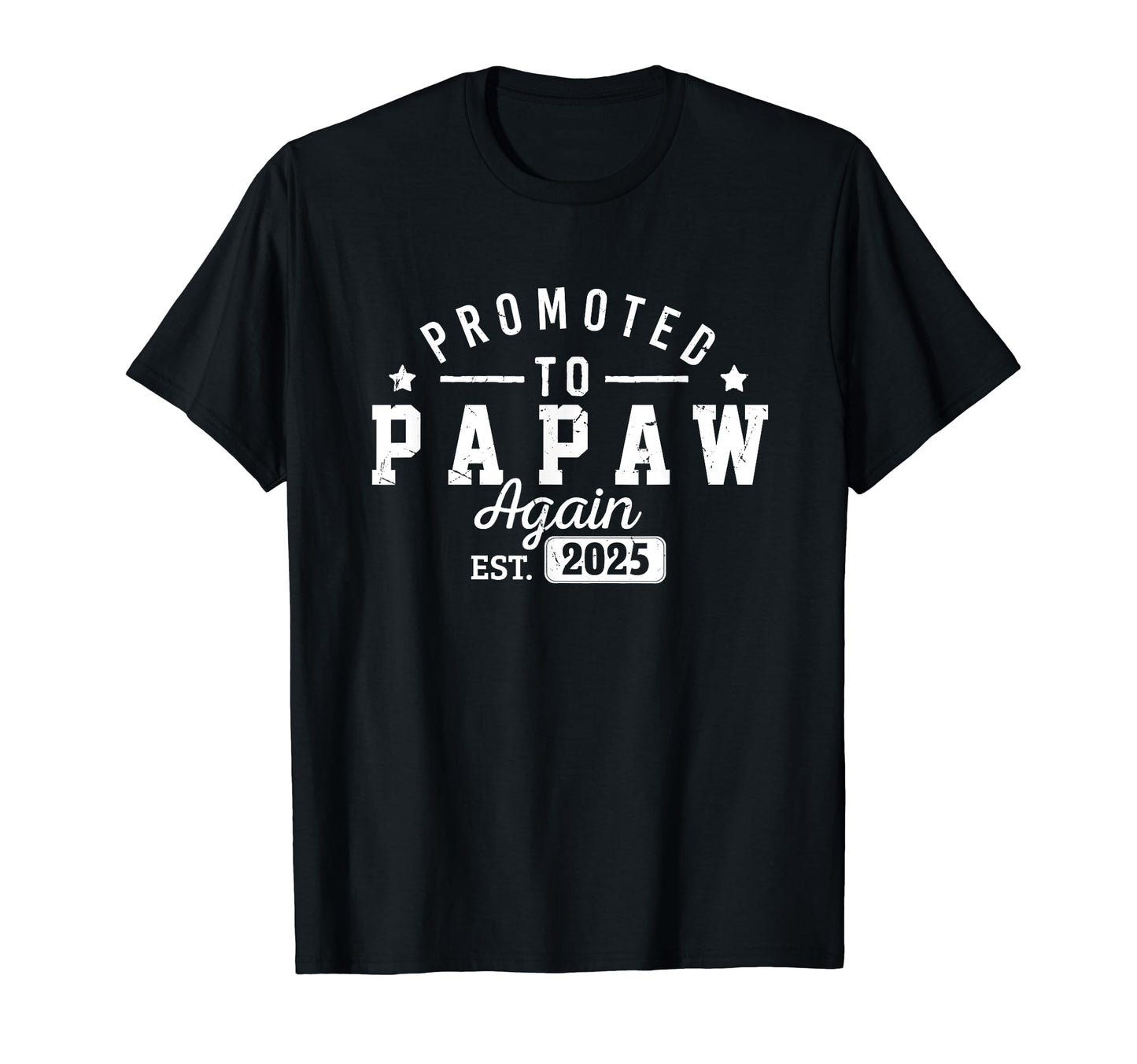 Promoted To Papaw Again Est 2025 New T-Shirt - Trendy Graphic Unisex - T-Shirt, Sweatshirt, Hoodie