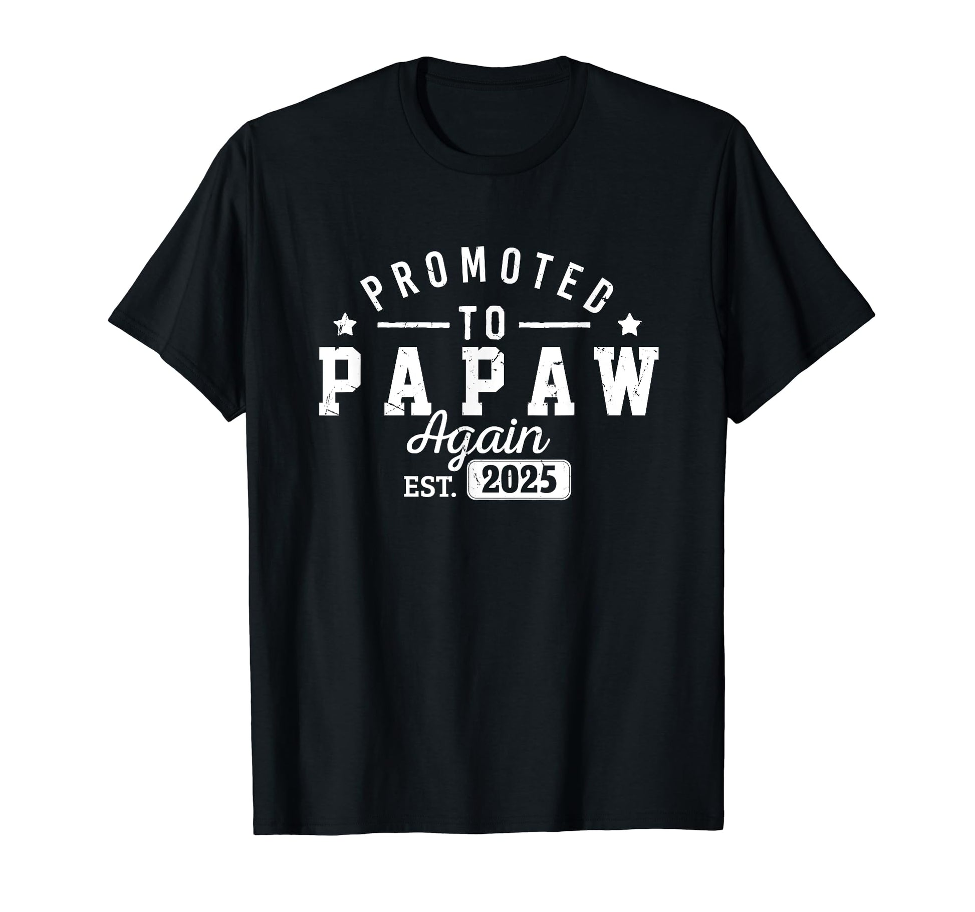 Promoted To Papaw Again Est 2025 New T-Shirt - Trendy Graphic Unisex - T-Shirt, Sweatshirt, Hoodie