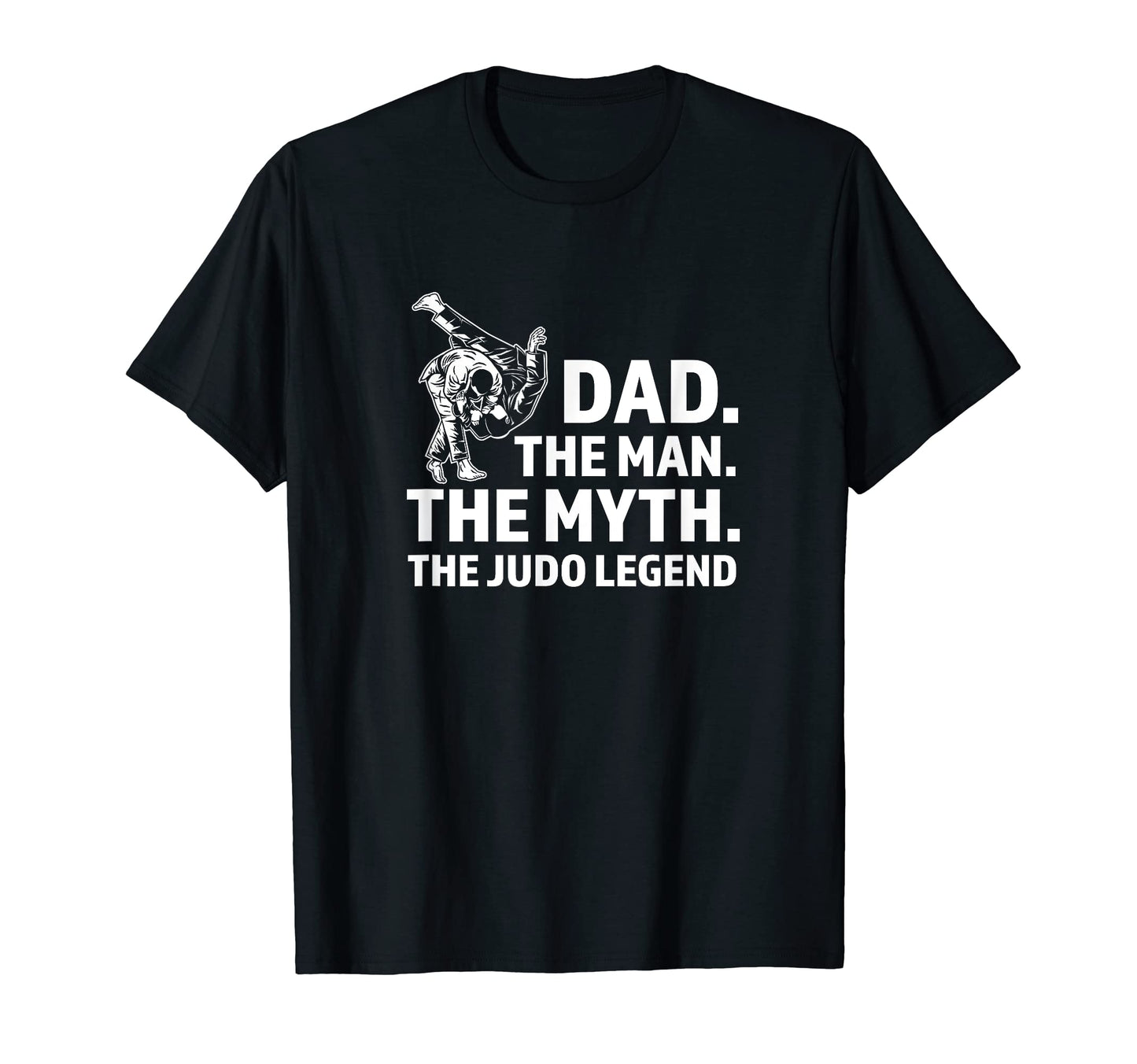 Dad Myth Judo Legend Martial Arts T-Shirt - Streetwear Style Unisex - T-Shirt, Sweatshirt, Hoodie