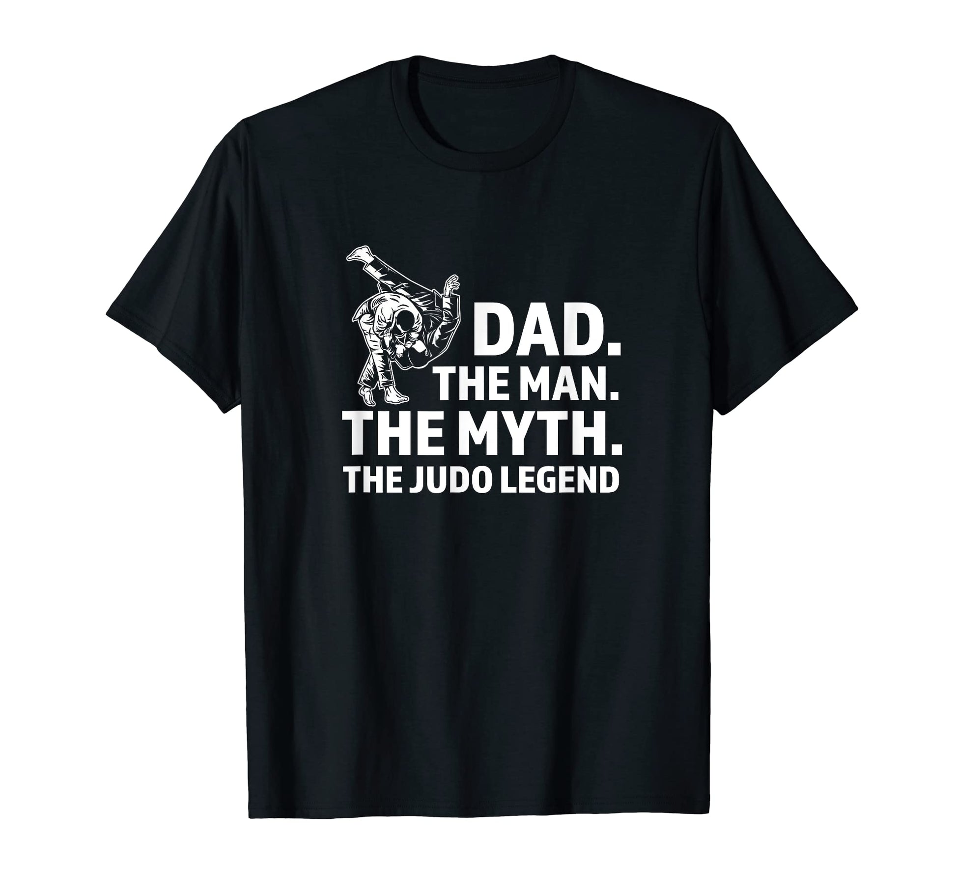 Dad Myth Judo Legend Martial Arts T-Shirt - Streetwear Style Unisex - T-Shirt, Sweatshirt, Hoodie