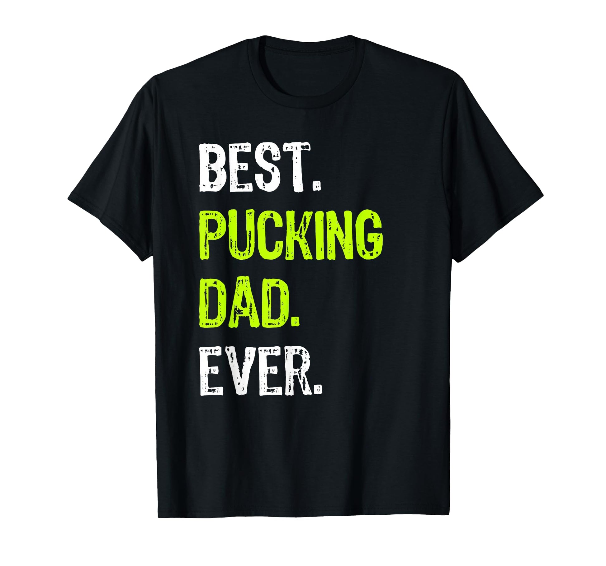 Best Pucking Dad Ever Hockey Fathers Day T-Shirt - Graphic Print Unisex - T-Shirt, Sweatshirt, Hoodie