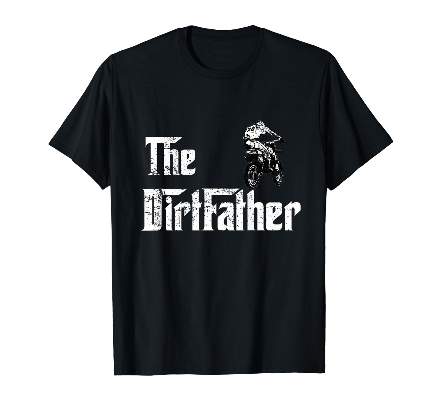 Dirtfather Dirt Bike Dad Fathers T-Shirt - Fun Novelty Design for Adults - T-Shirt, Sweatshirt, Hoodie
