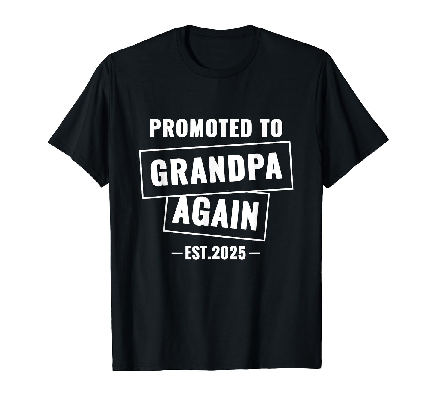Promoted To Grandpa Again 2025 T-Shirt - Fun Novelty Design for Adults - T-Shirt, Sweatshirt, Hoodie