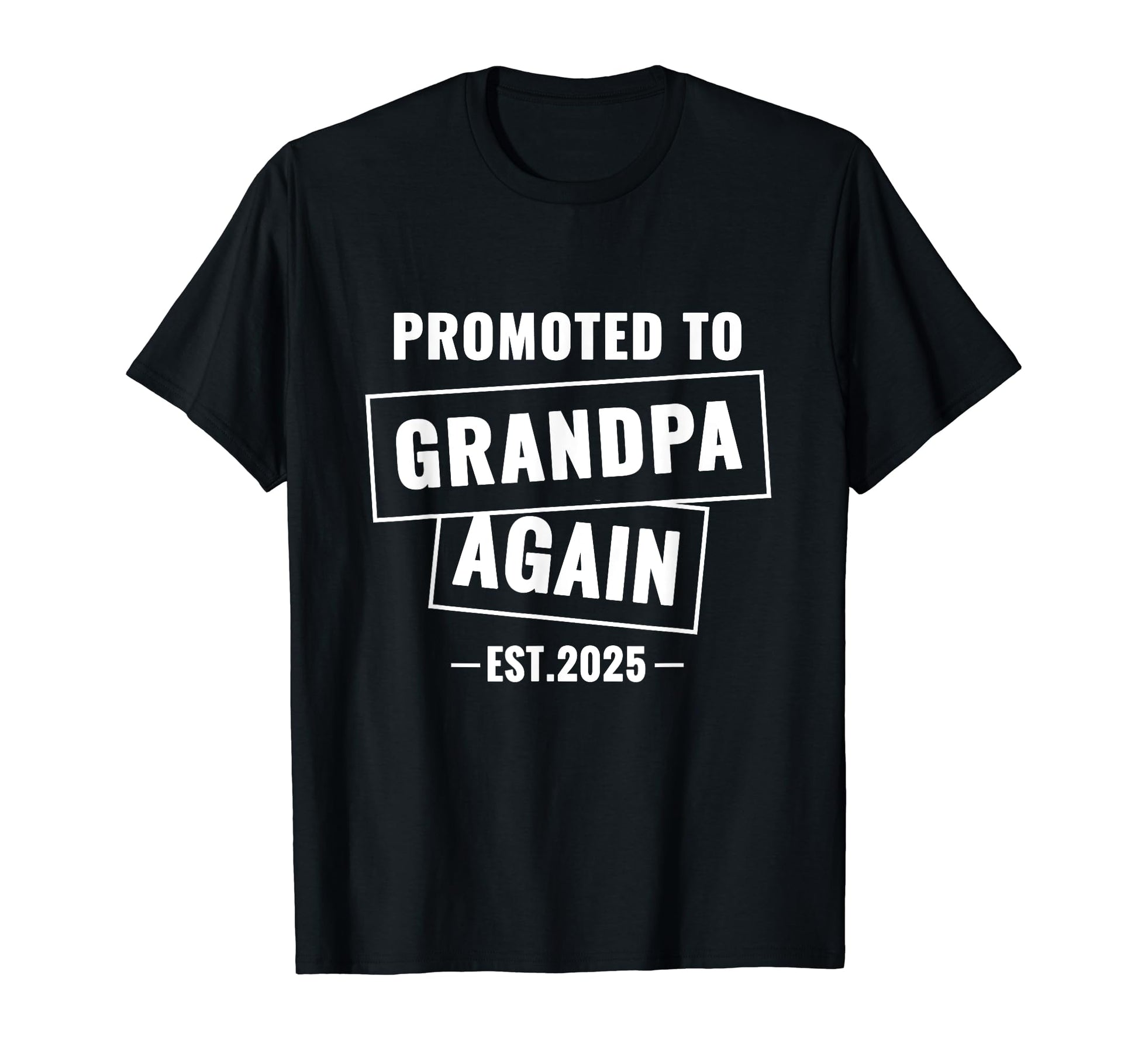 Promoted To Grandpa Again 2025 T-Shirt - Fun Novelty Design for Adults - T-Shirt, Sweatshirt, Hoodie