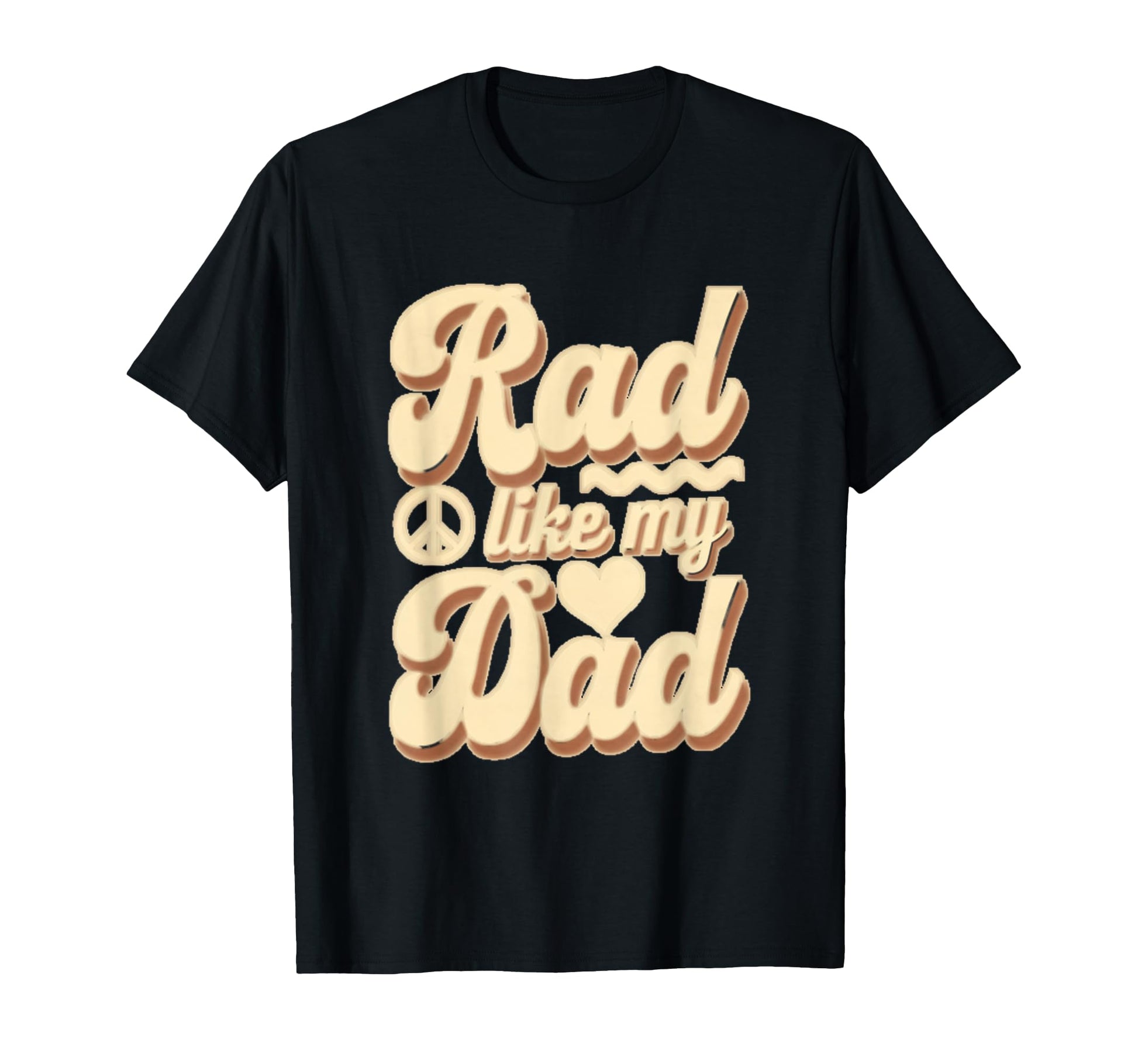 Funny Text Rad Like Dad I Love Dad Rad T-Shirt - Novelty Apparel Men Women - T-Shirt, Sweatshirt, Hoodie