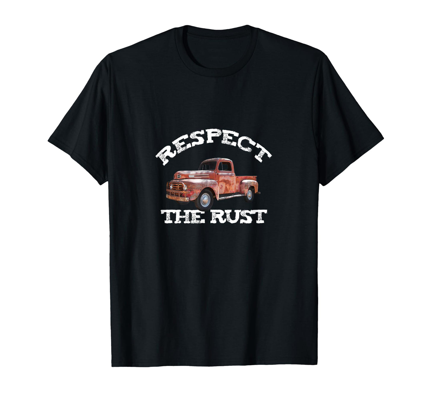 Funny Dad Respect Rust Pickup Truck T-Shirt - Casual Everyday Wear Unisex - T-Shirt, Sweatshirt, Hoodie