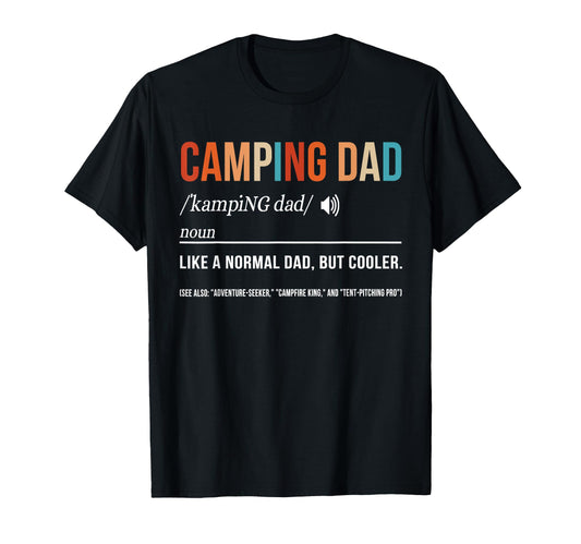 Camping Dad Camper Father Camping T-Shirt - Casual Everyday Wear Men Women - T-Shirt, Sweatshirt, Hoodie