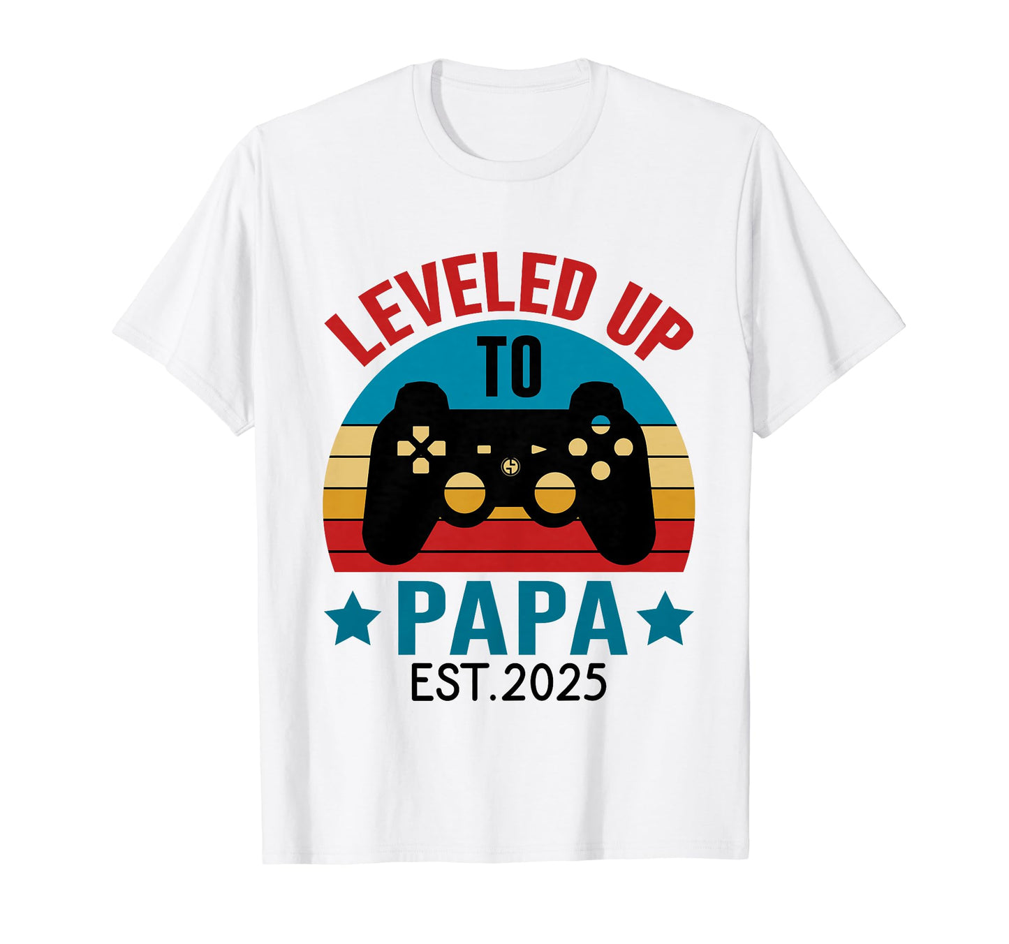Leveled Up To Papa Est 2025 T-Shirt - Casual Everyday Wear for Adults - T-Shirt, Sweatshirt, Hoodie