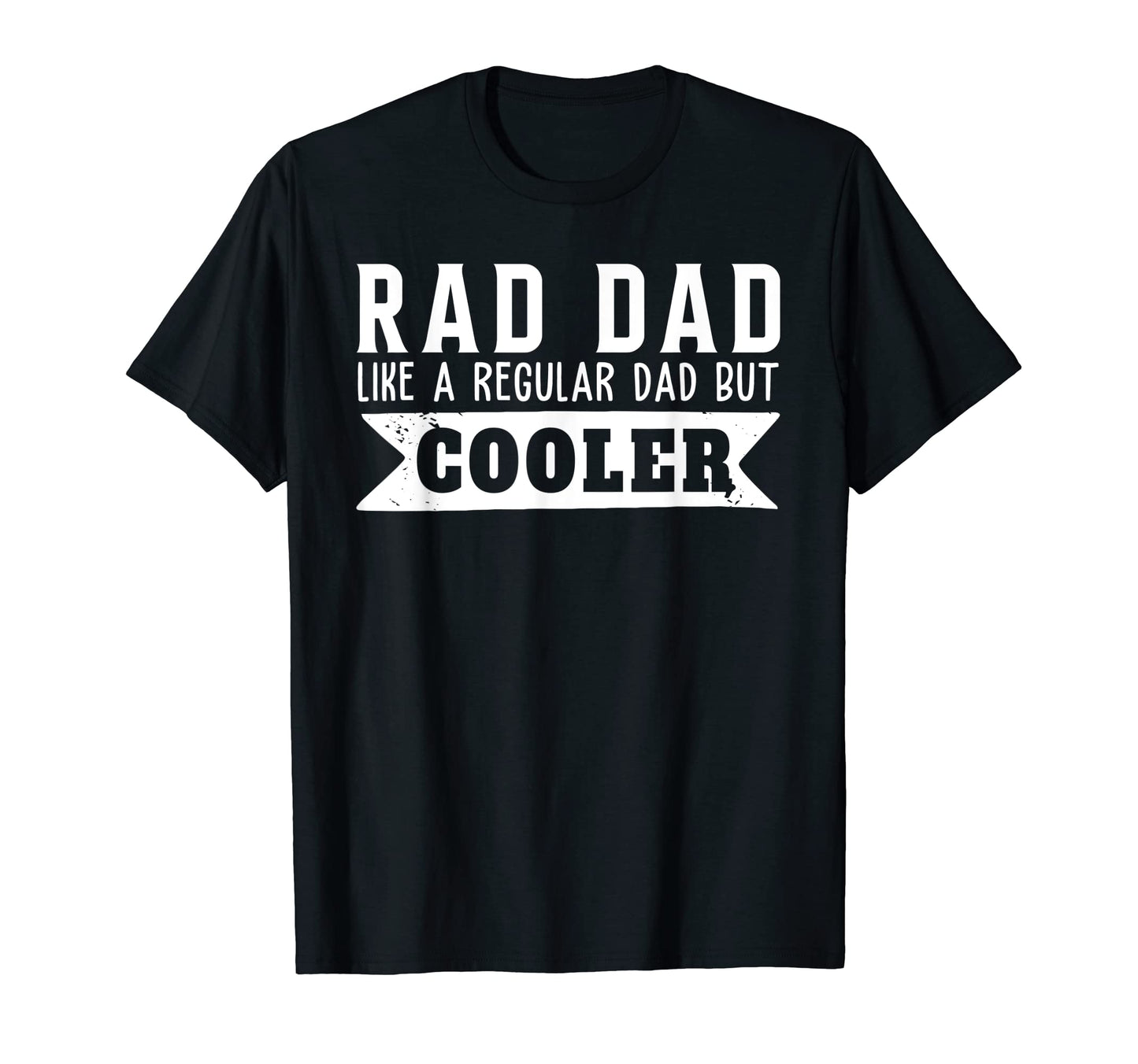 Rad Dad Like Regular Dad But Cooler T-Shirt - Graphic Print Men Women - T-Shirt, Sweatshirt, Hoodie
