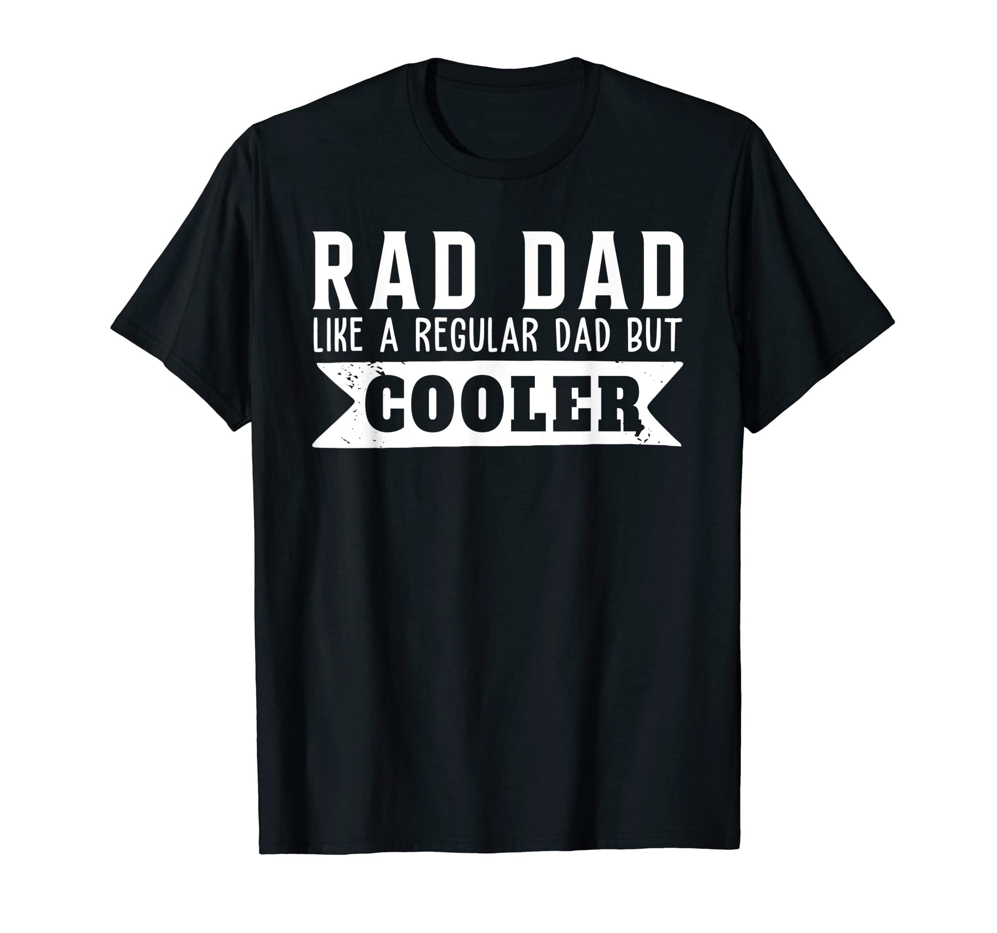 Rad Dad Like Regular Dad But Cooler T-Shirt - Graphic Print Men Women - T-Shirt, Sweatshirt, Hoodie