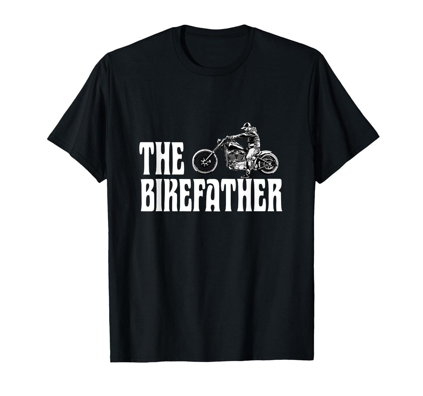 Biker Bikefather Biker Dad Funny T-Shirt - Streetwear Style for Adults - T-Shirt, Sweatshirt, Hoodie