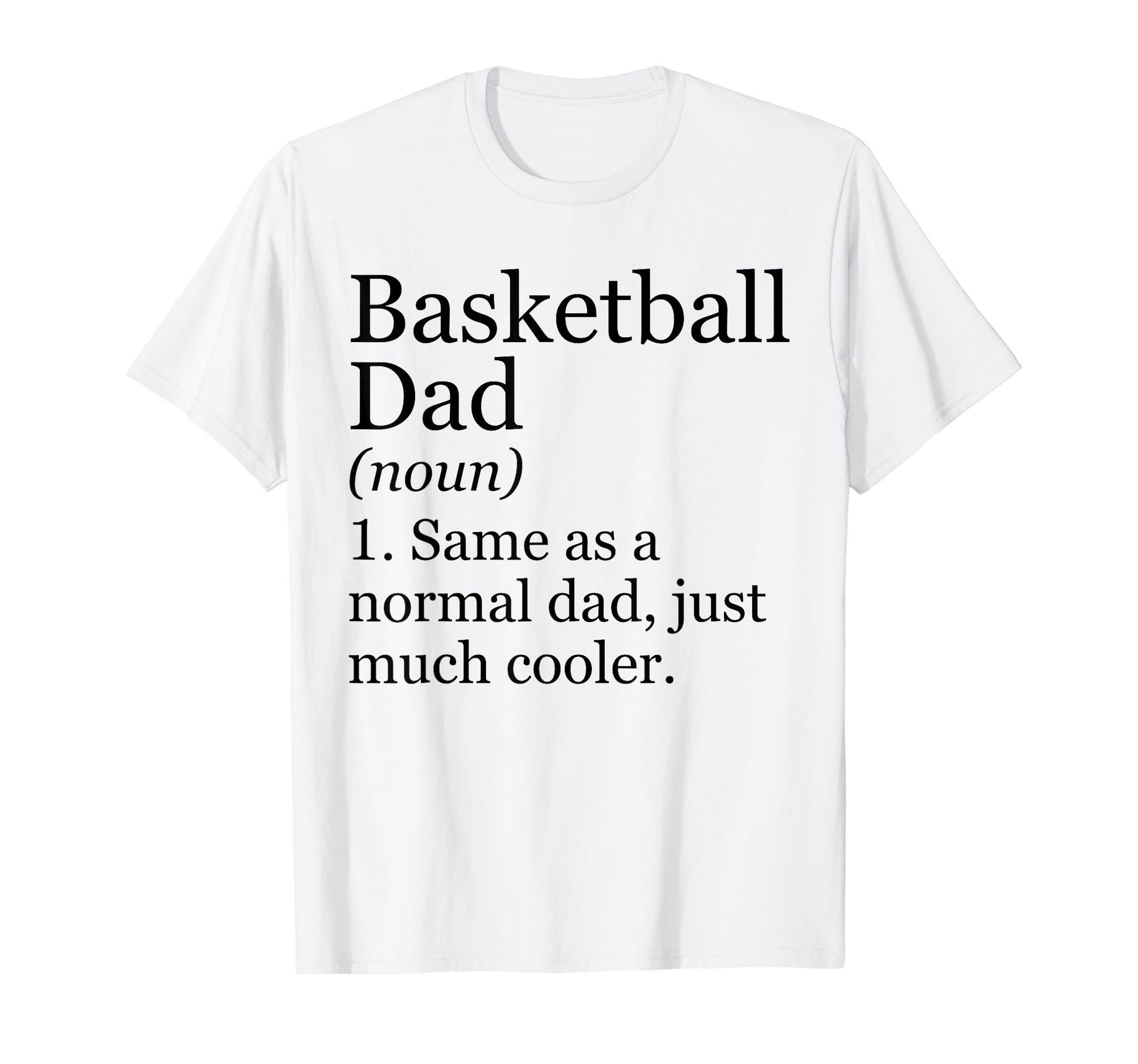 Basketball Dad Definition Funny T-Shirt - Novelty Apparel for Adults - T-Shirt, Sweatshirt, Hoodie