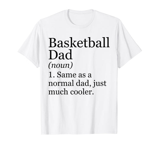 Basketball Dad Definition Funny T-Shirt - Novelty Apparel for Adults - T-Shirt, Sweatshirt, Hoodie