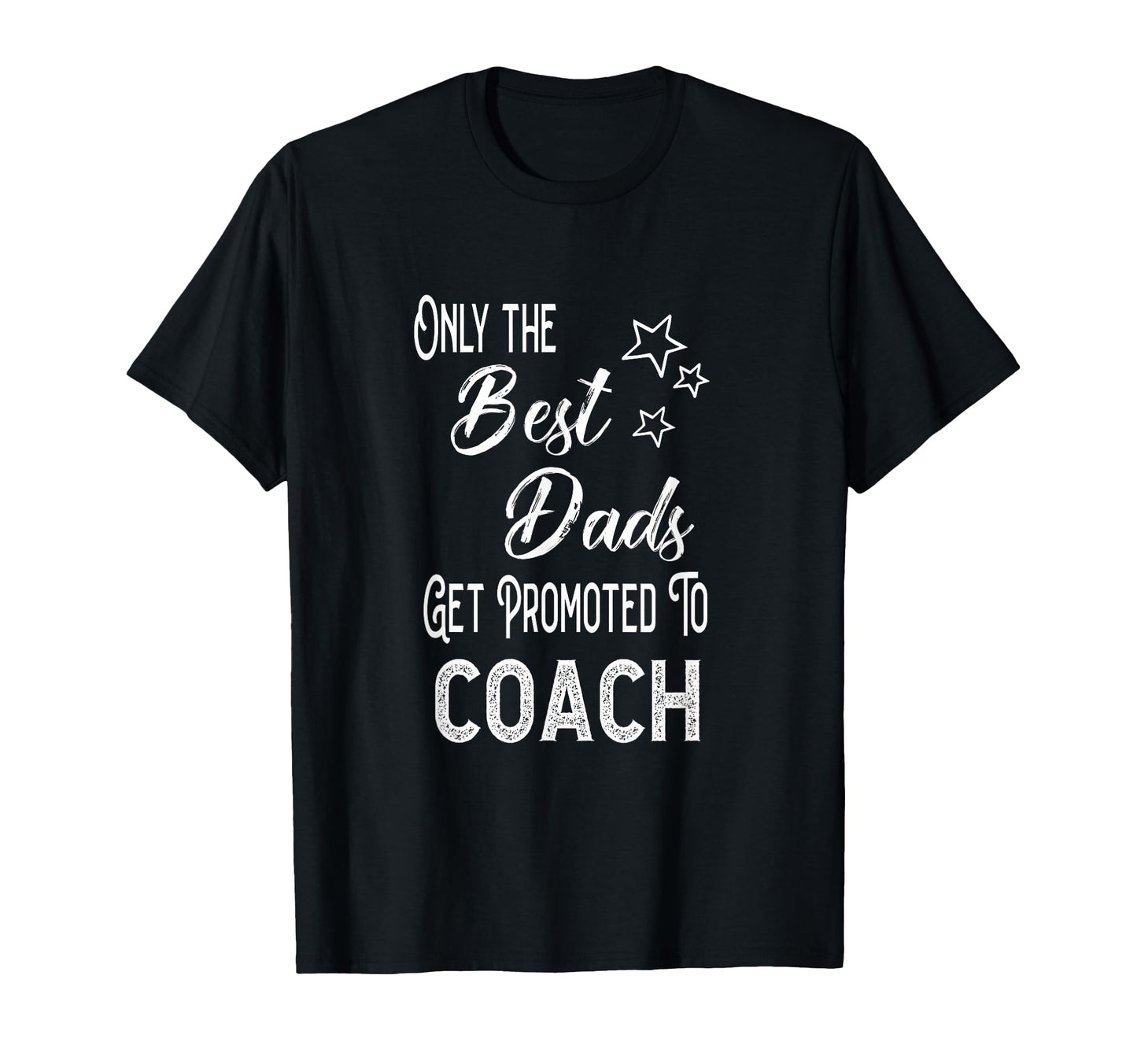 Best Dads Get Promoted To Coach T-Shirt - Aesthetic Graphic Men Women - T-Shirt, Sweatshirt, Hoodie
