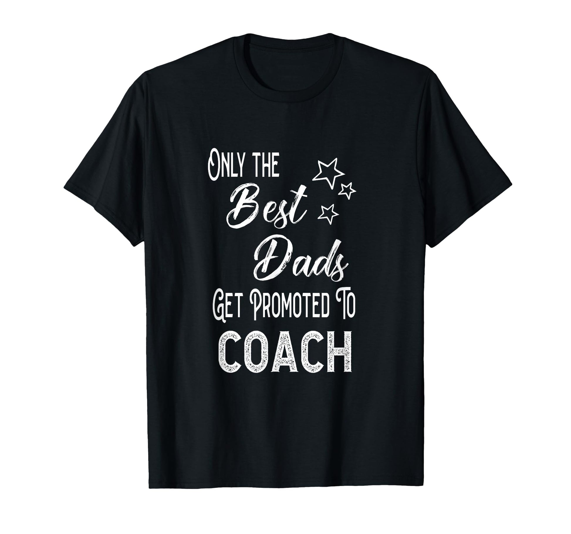 Best Dads Get Promoted To Coach T-Shirt - Aesthetic Graphic Men Women - T-Shirt, Sweatshirt, Hoodie