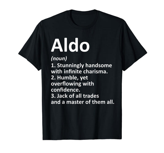 Aldo Definition Personalized Name T-Shirt - Casual Everyday Wear Unisex - T-Shirt, Sweatshirt, Hoodie