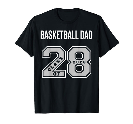 Basketball Dad Class 2028 Basketball Dad T-Shirt - Novelty Apparel Unisex - T-Shirt, Sweatshirt, Hoodie