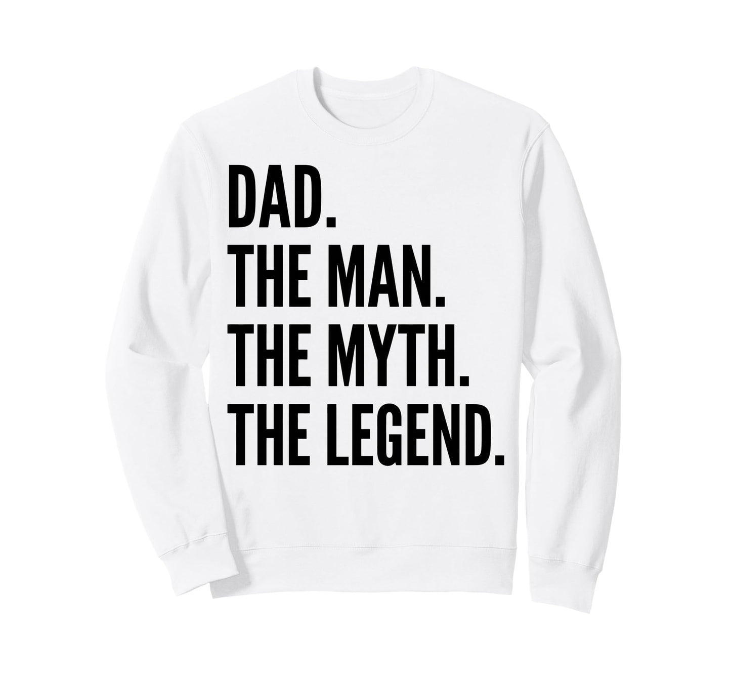 Dad Myth Legend Funny Dad Fathers Day Sweatshirt - Custom Art Print Unisex - T-Shirt, Sweatshirt, Hoodie