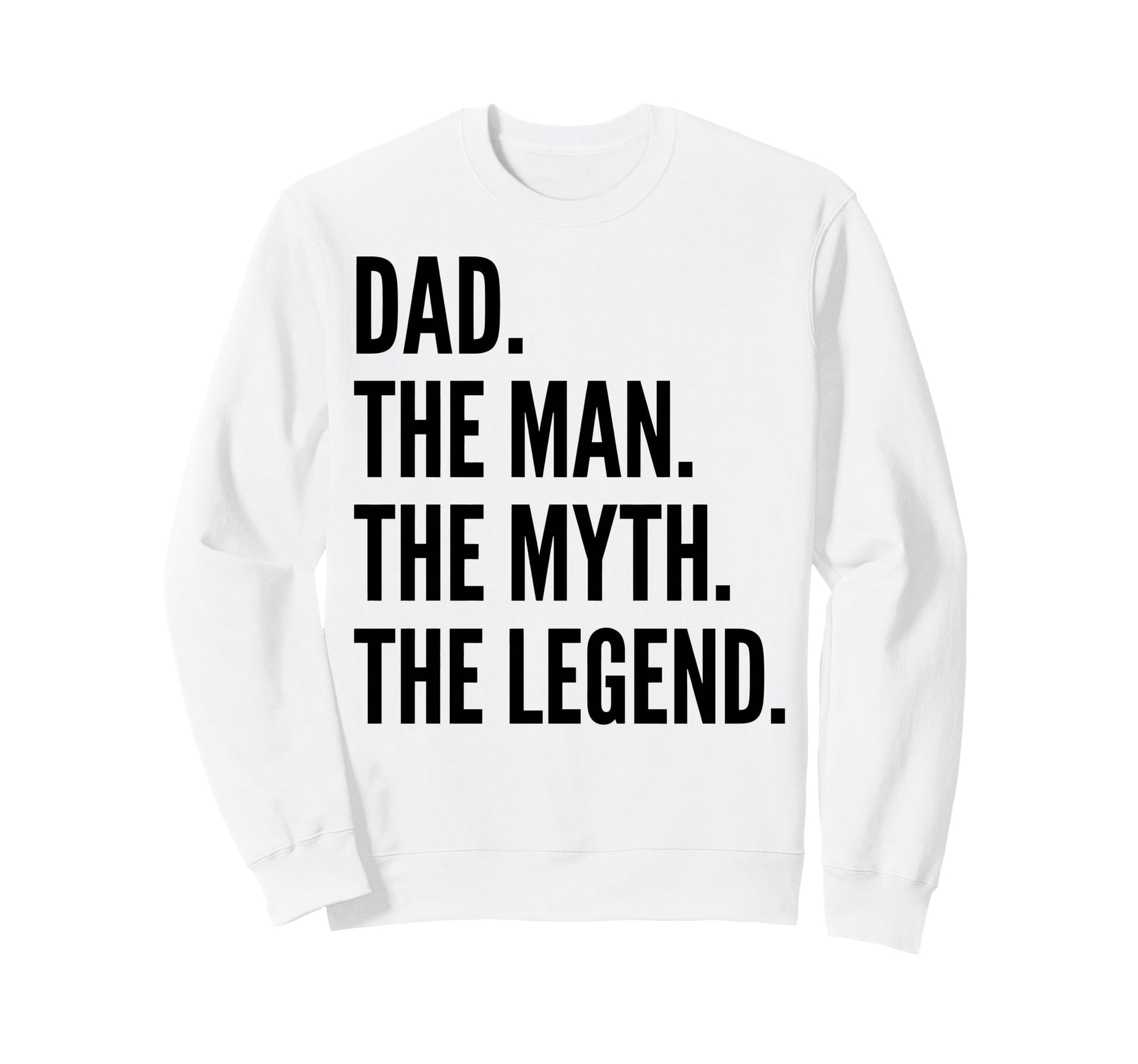 Dad Myth Legend Funny Dad Fathers Day Sweatshirt - Custom Art Print Unisex - T-Shirt, Sweatshirt, Hoodie