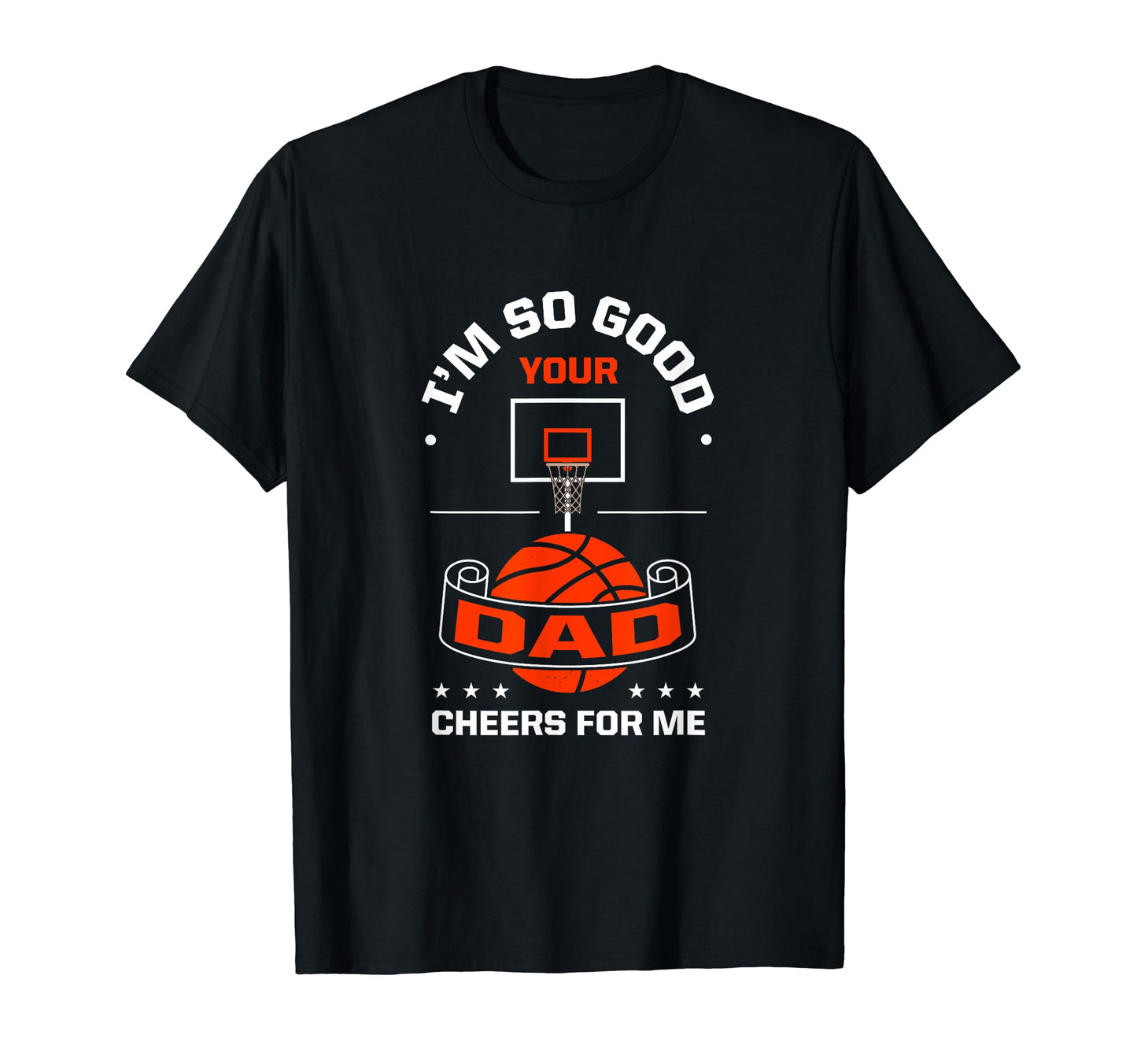 Im So Good Your Dad Cheers Me Funny T-Shirt - Novelty Apparel Men Women - T-Shirt, Sweatshirt, Hoodie