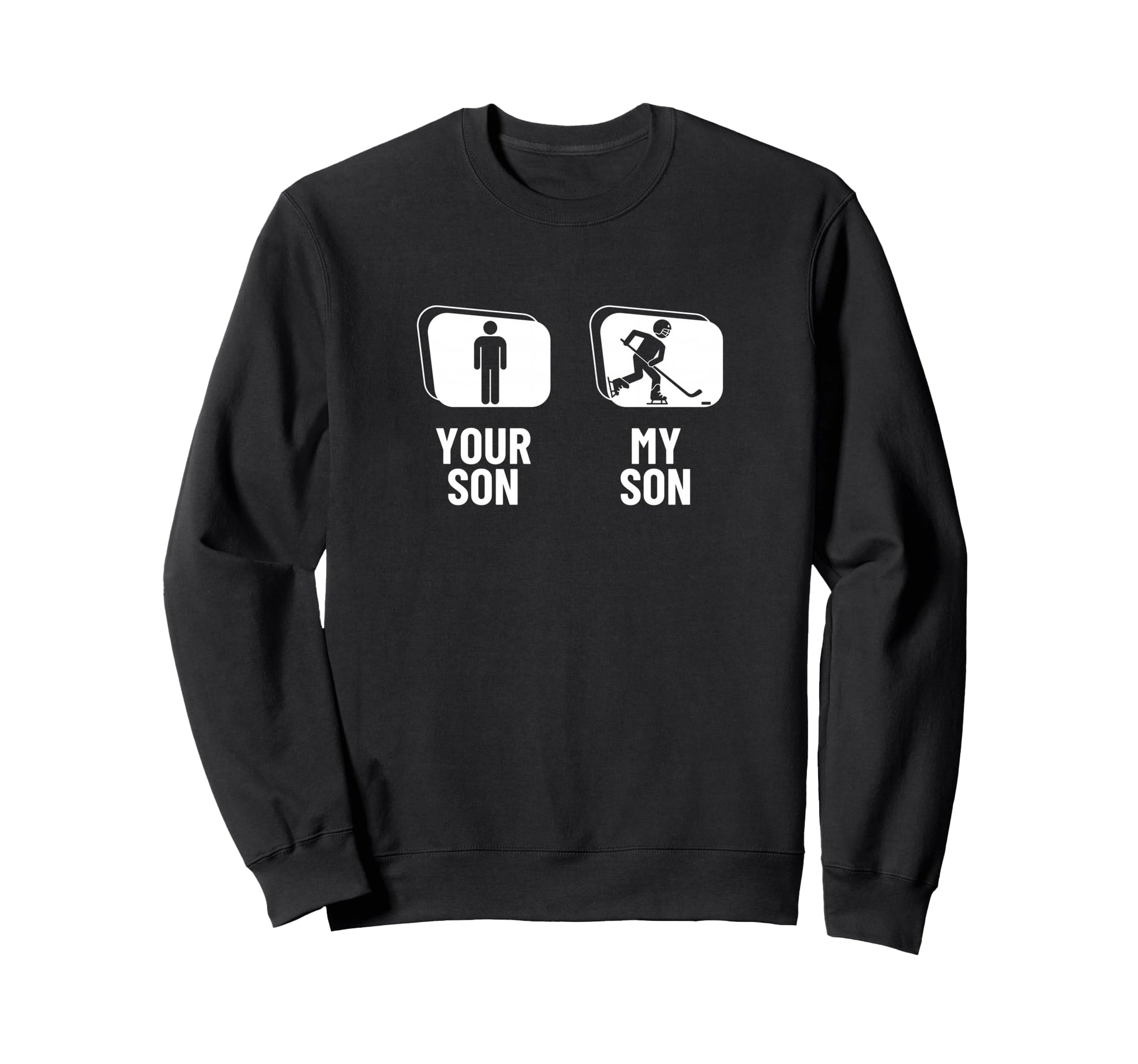 Hockey Player Your Son My Son Dad Sweatshirt - Trendy Graphic for Adults - T-Shirt, Sweatshirt, Hoodie