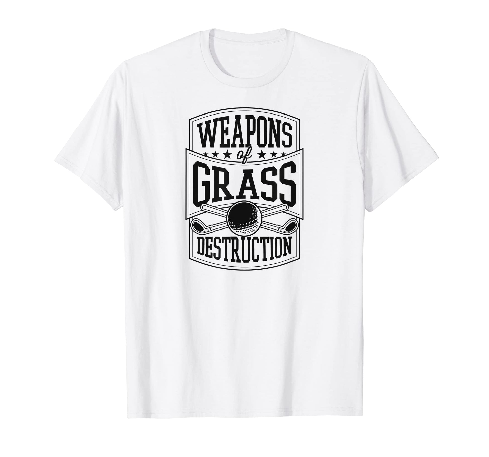 Weapons Grass Destruction Funny T-Shirt - Fun Novelty Design Men Women - T-Shirt, Sweatshirt, Hoodie
