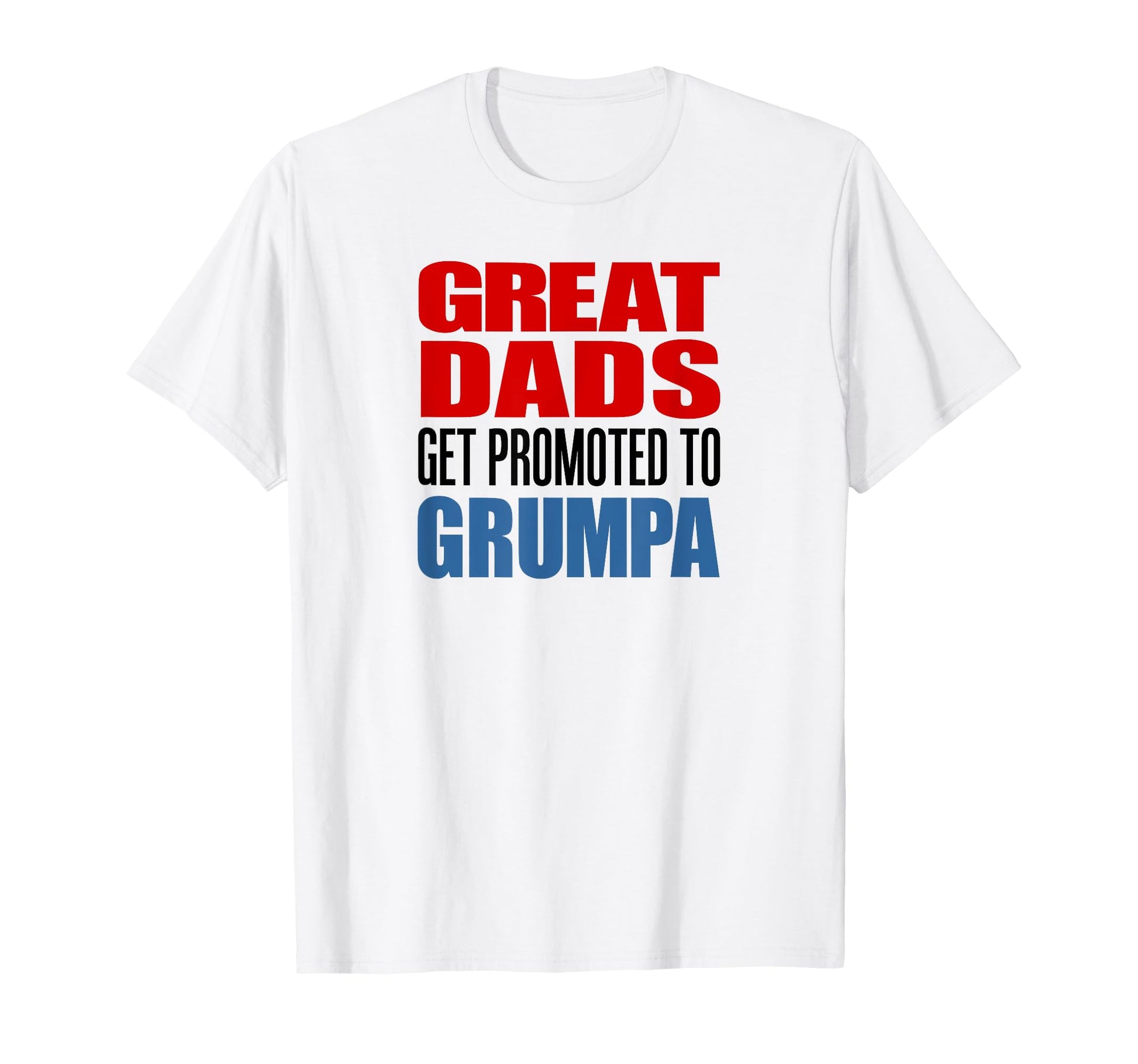 Great Dads Get Promoted To Grumpa T-Shirt - Graphic Print for Adults - T-Shirt, Sweatshirt, Hoodie