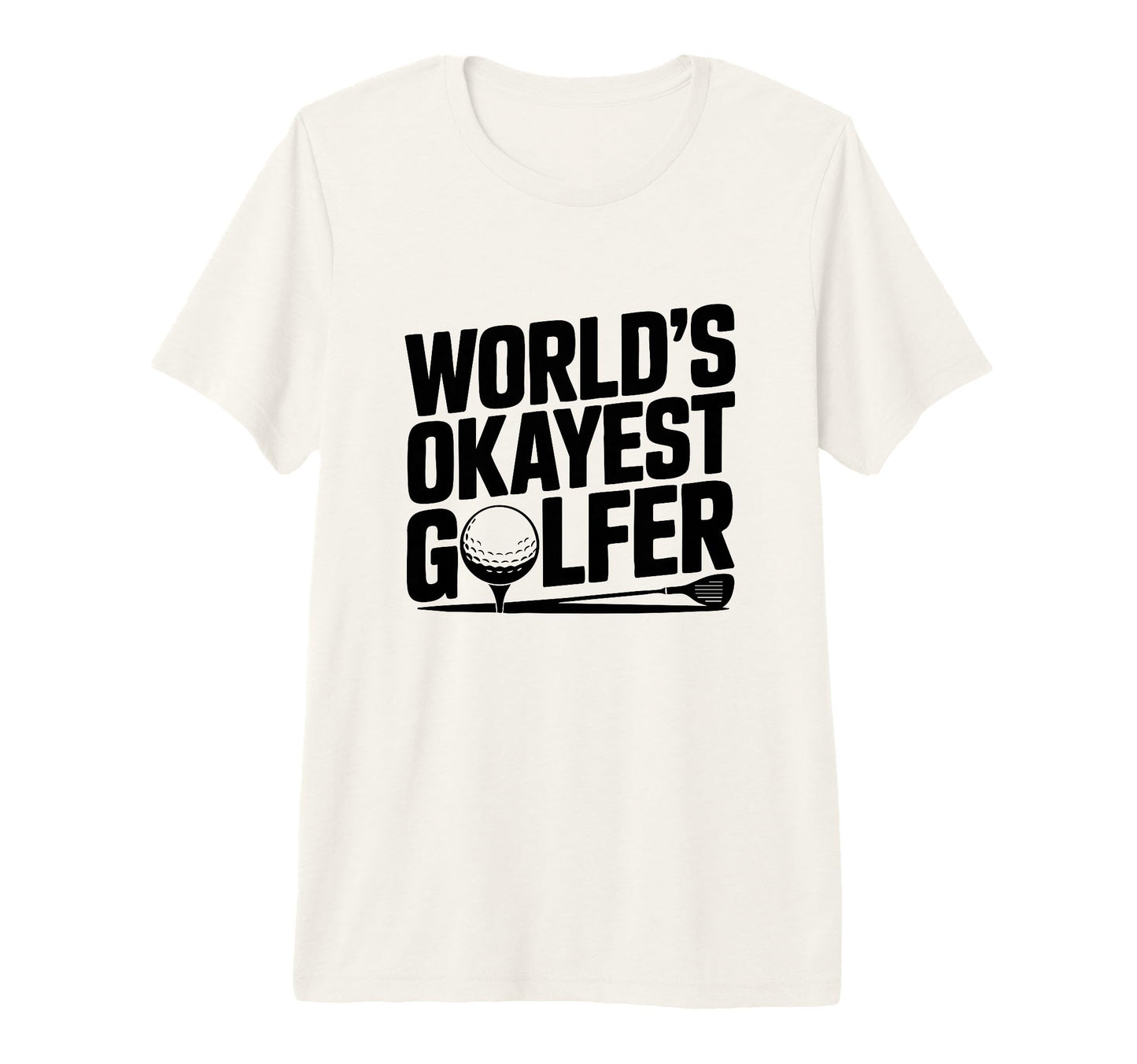 Worlds Okayest Golfer Golf Fan Tri Blend T-Shirt - Trendy Graphic Men Women - T-Shirt, Sweatshirt, Hoodie