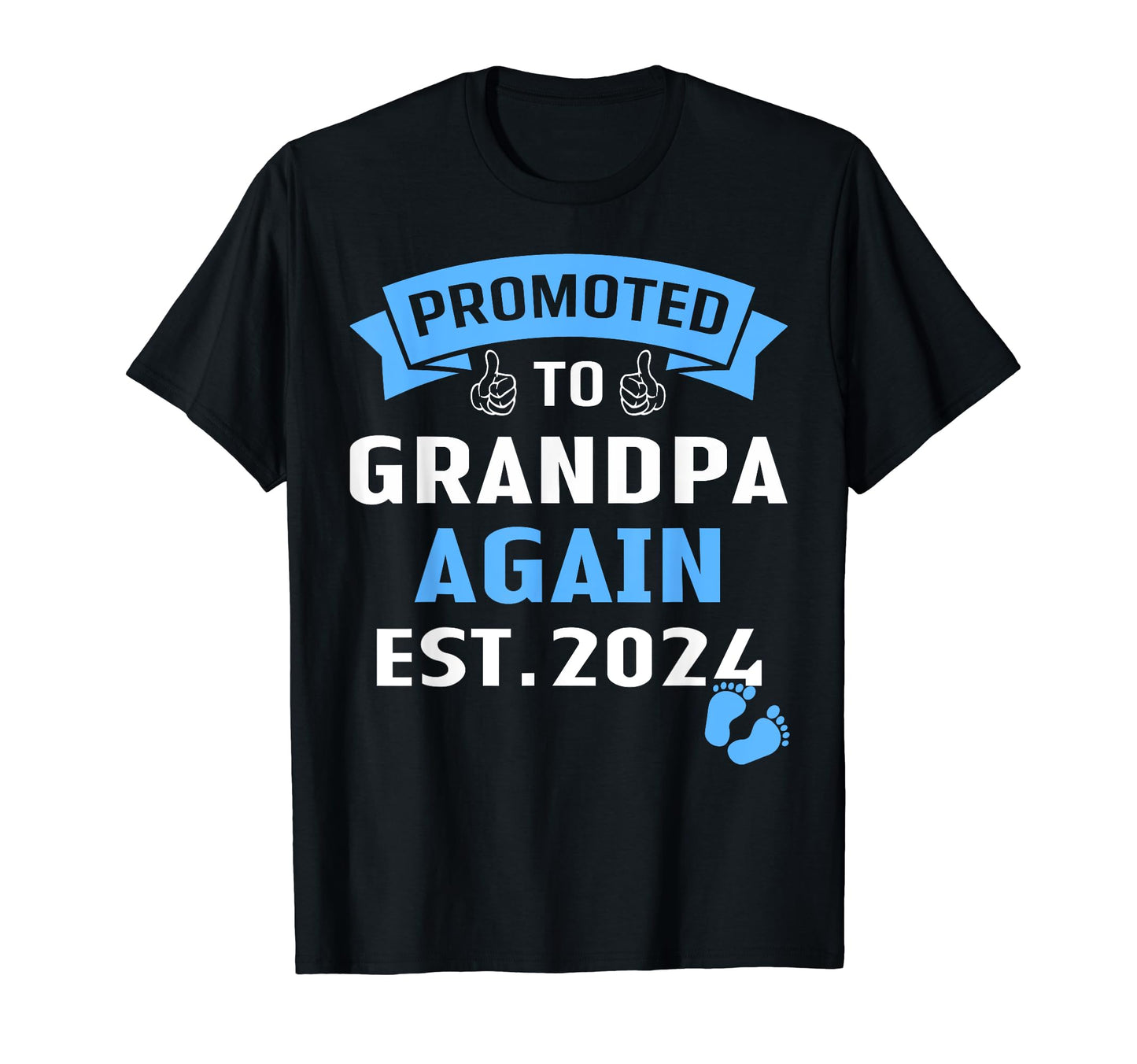 Funny Promoted To Grandpa Again Est T-Shirt - Trendy Graphic for Adults - T-Shirt, Sweatshirt, Hoodie