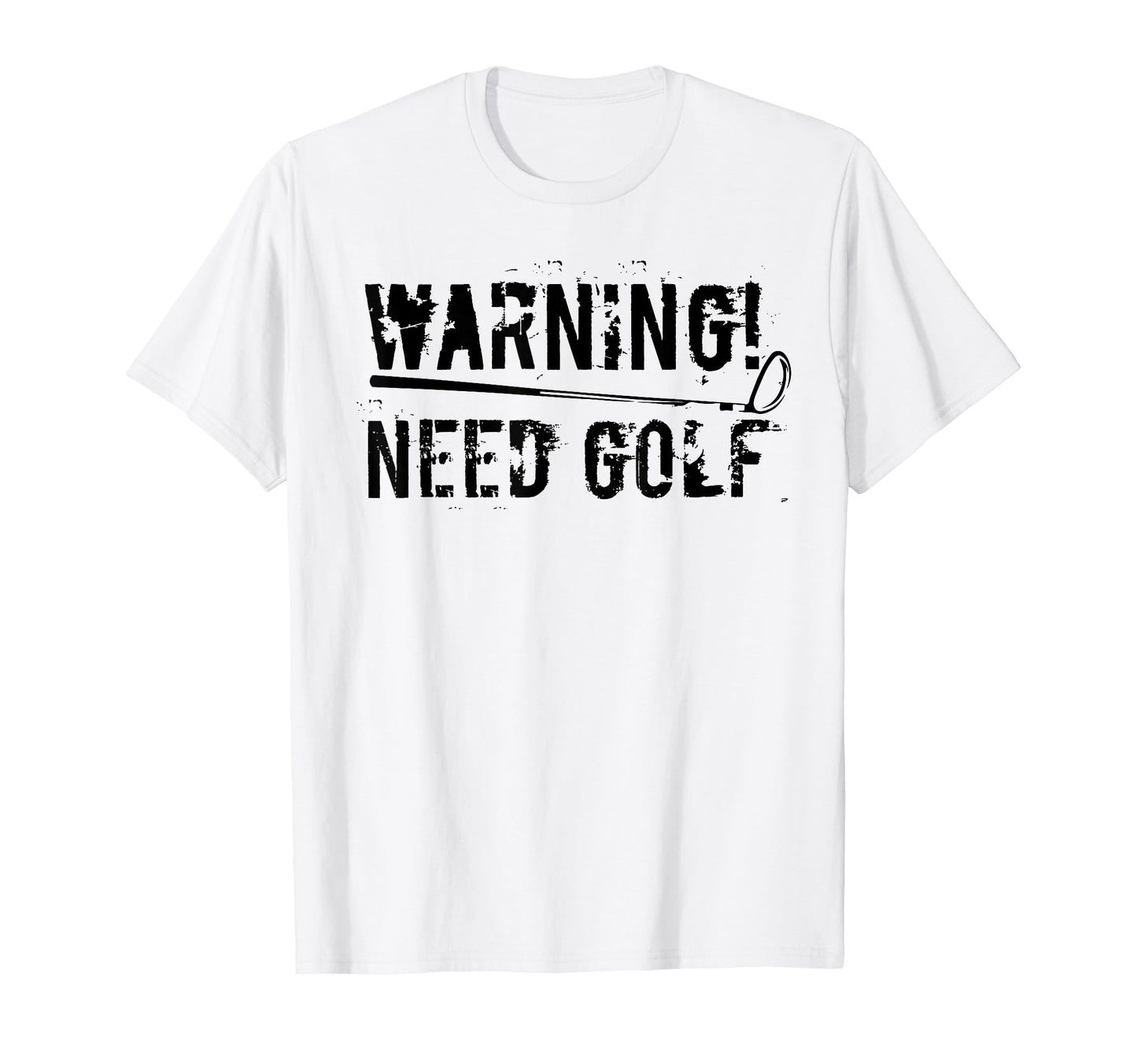 Funny Need Golf Gift Dads T-Shirt - Custom Art Print for Adults - T-Shirt, Sweatshirt, Hoodie