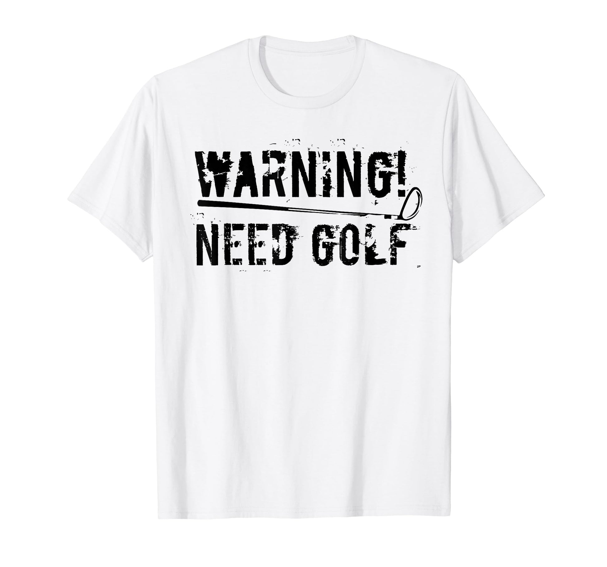 Funny Need Golf Gift Dads T-Shirt - Custom Art Print for Adults - T-Shirt, Sweatshirt, Hoodie