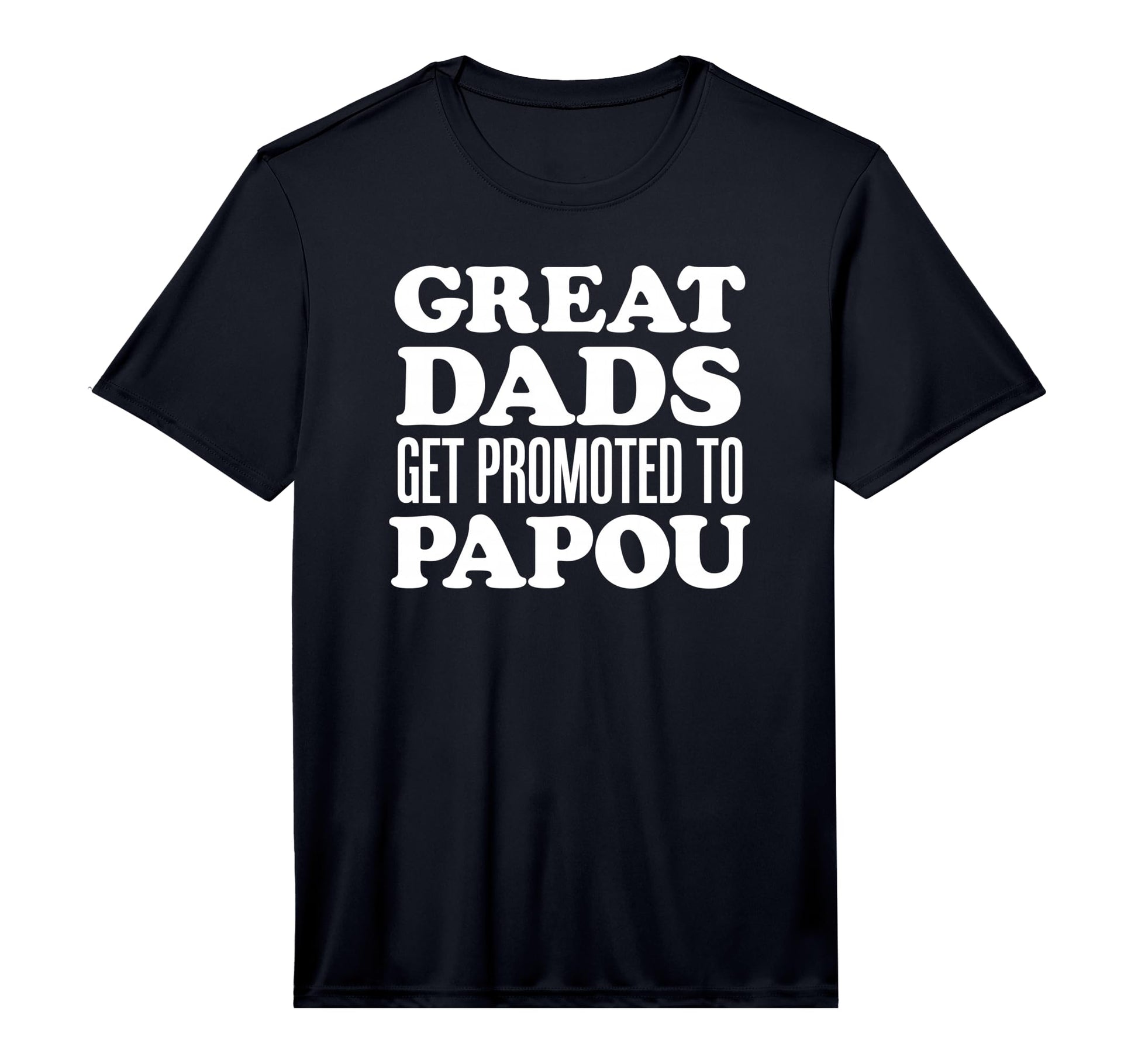 Mens Great Dads Get Promoted To Papou T-Shirt - Unique Graphic Men Women - T-Shirt, Sweatshirt, Hoodie
